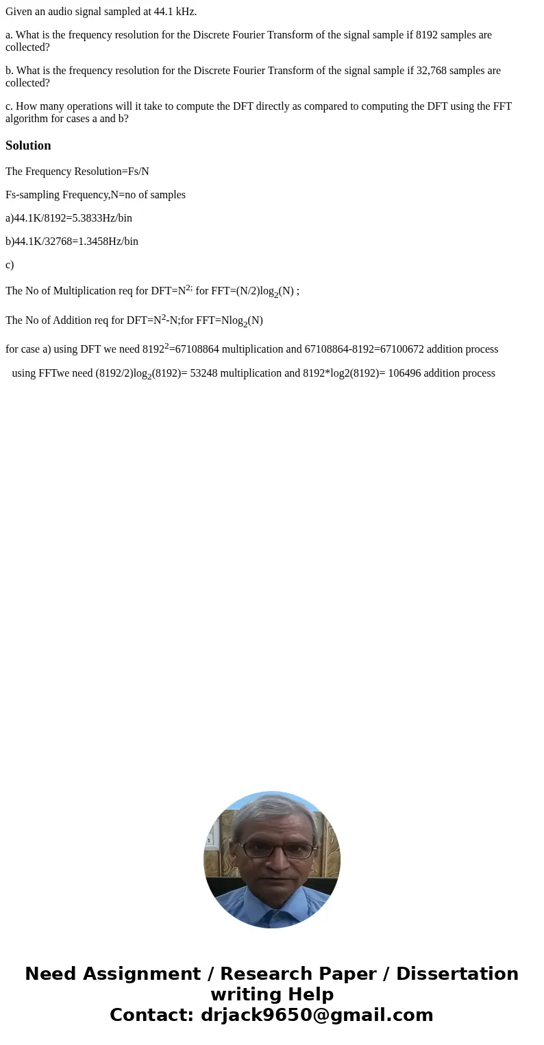 Given an audio signal sampled at 44.1 kHz. a. What is the frequency resolution for the Discrete Fourier Transform of the signal sample if 8192 samples are colle Given an audio signal sampled at 44.1 kHz. a. What is the frequency resolution for the Discrete Fourier Transform of the signal sample if 8192 samples are colle
