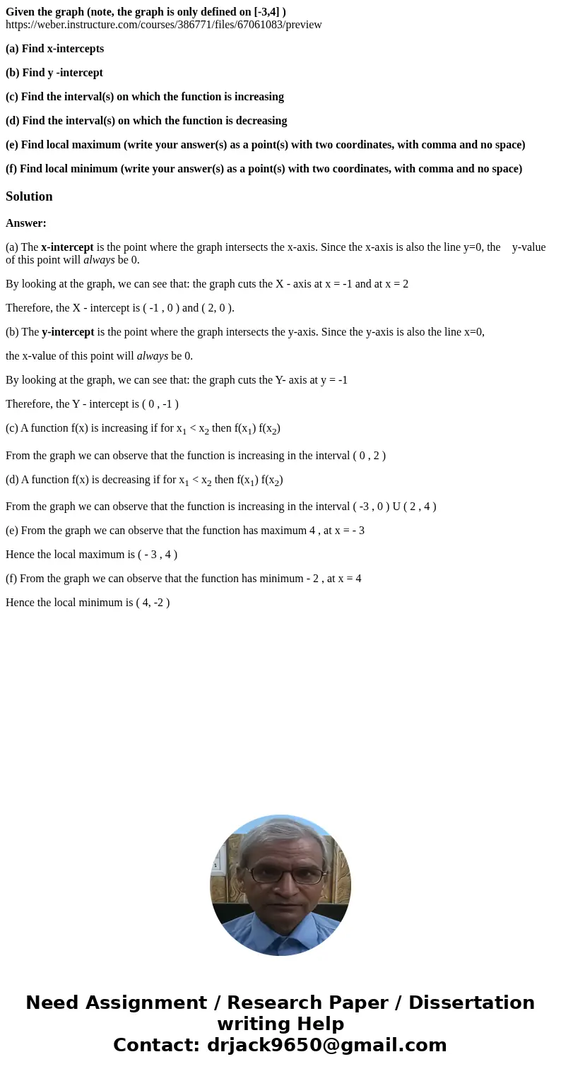 Given the graph (note, the graph is only defined on [-3,4] ) https://weber.instructure.com/courses/386771/files/67061083/preview (a) Find x-intercepts (b) Find 