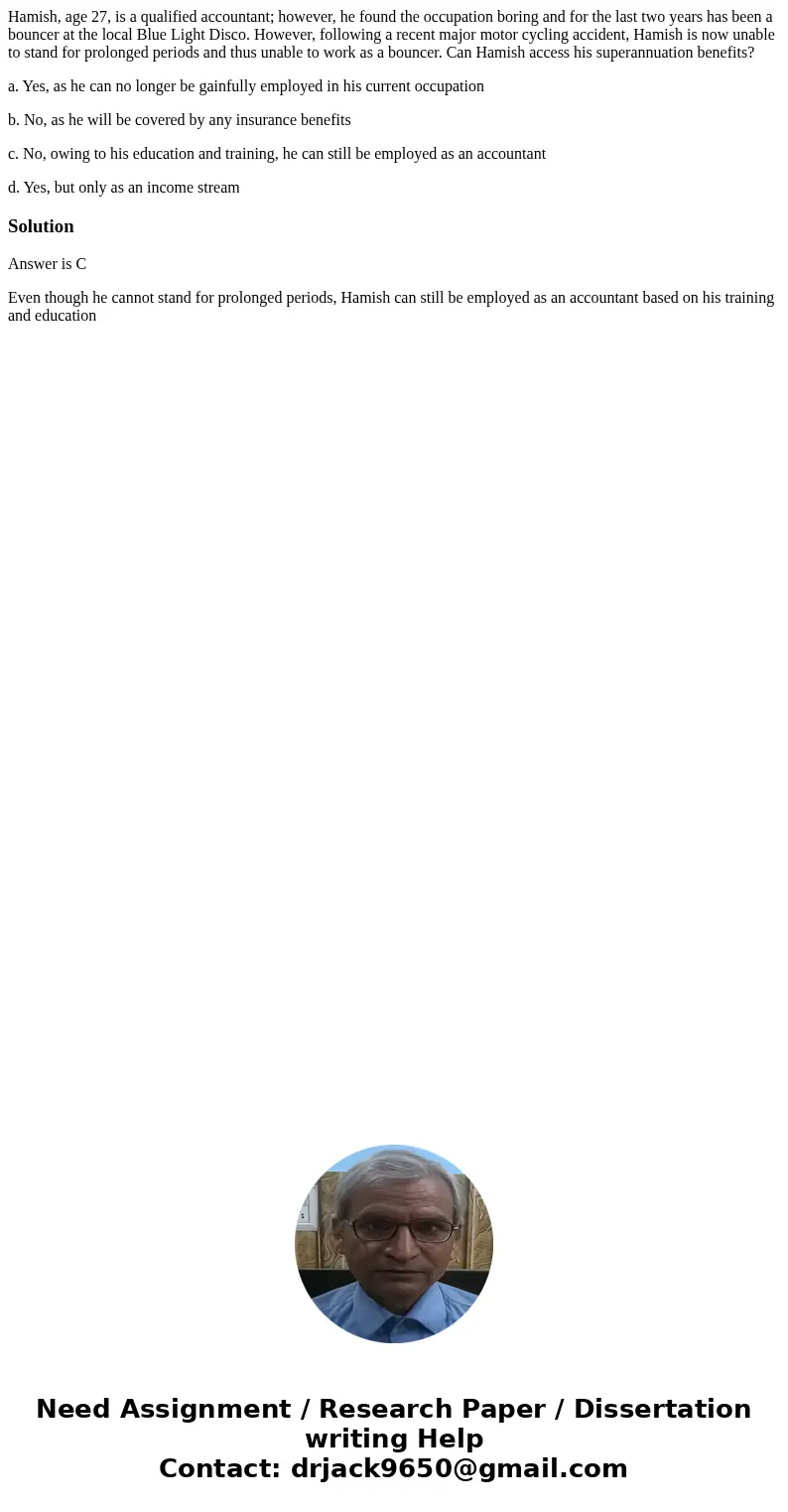 Hamish, age 27, is a qualified accountant; however, he found the occupation boring and for the last two years has been a bouncer at the local Blue Light Disco. 