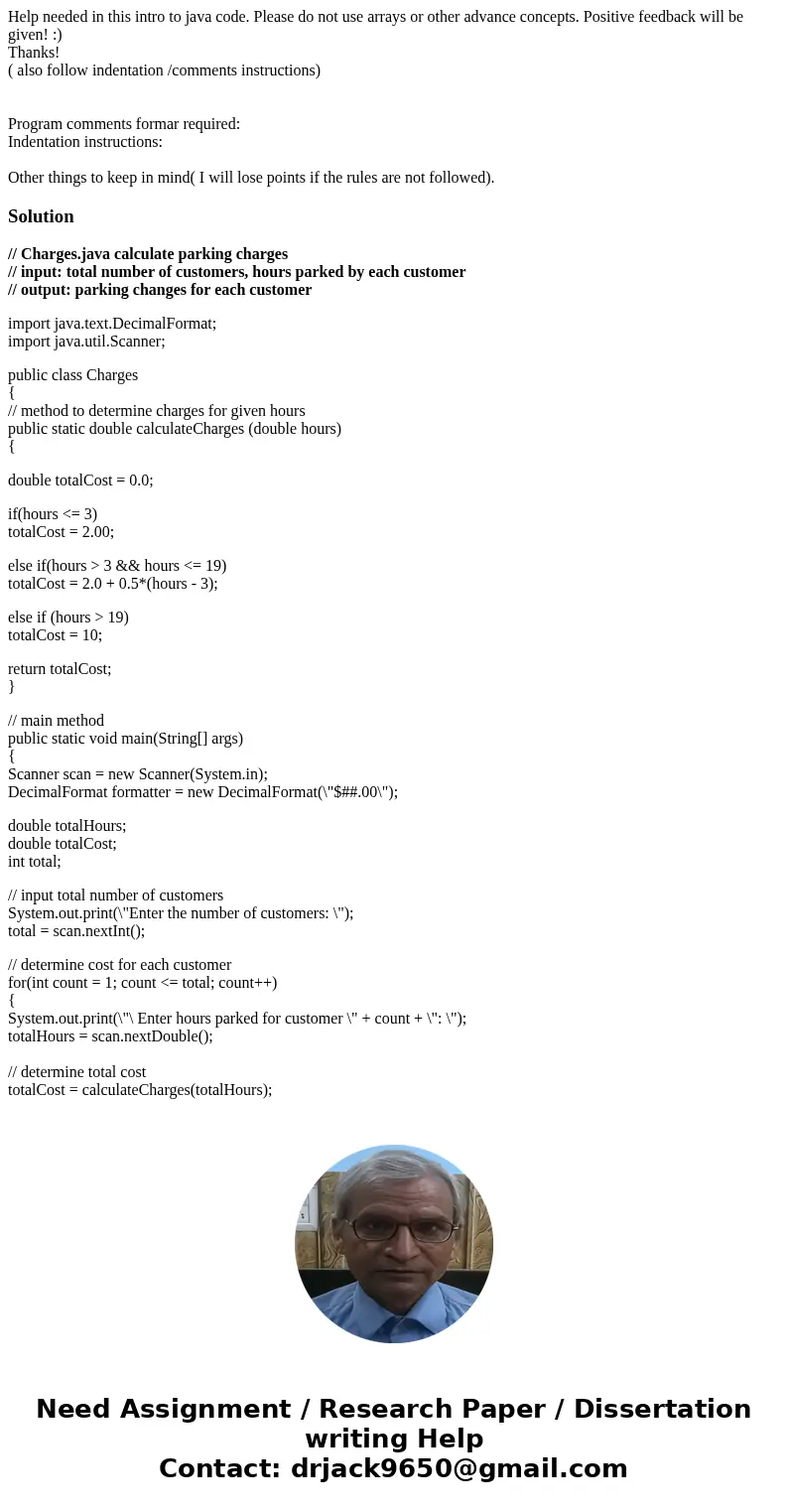 Help needed in this intro to java code. Please do not use arrays or other advance concepts. Positive feedback will be given! :) Thanks! ( also follow indentatio