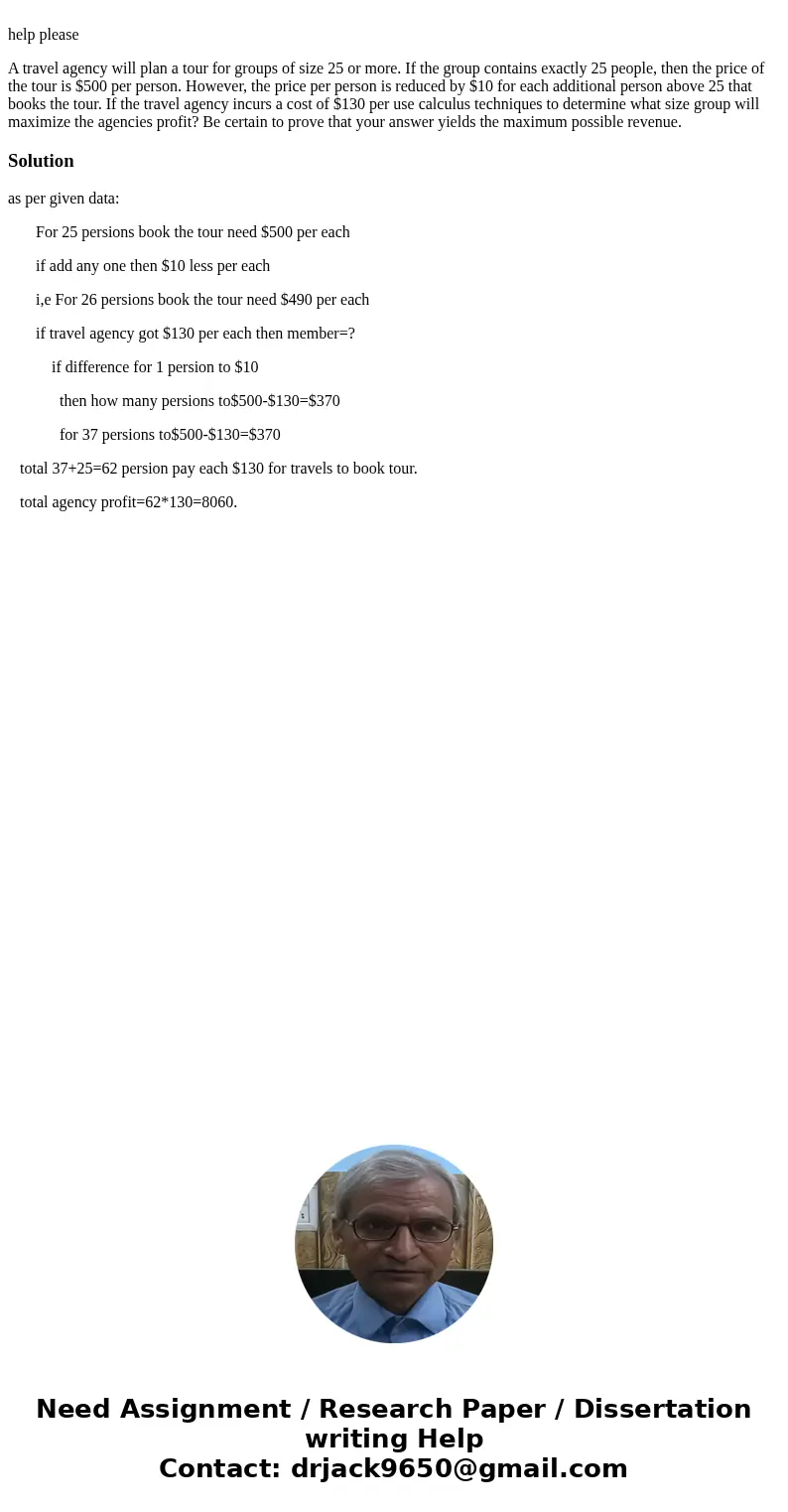 help please A travel agency will plan a tour for groups of size 25 or more. If the group contains exactly 25 people, then the price of the tour is $500 per per  help please A travel agency will plan a tour for groups of size 25 or more. If the group contains exactly 25 people, then the price of the tour is $500 per per