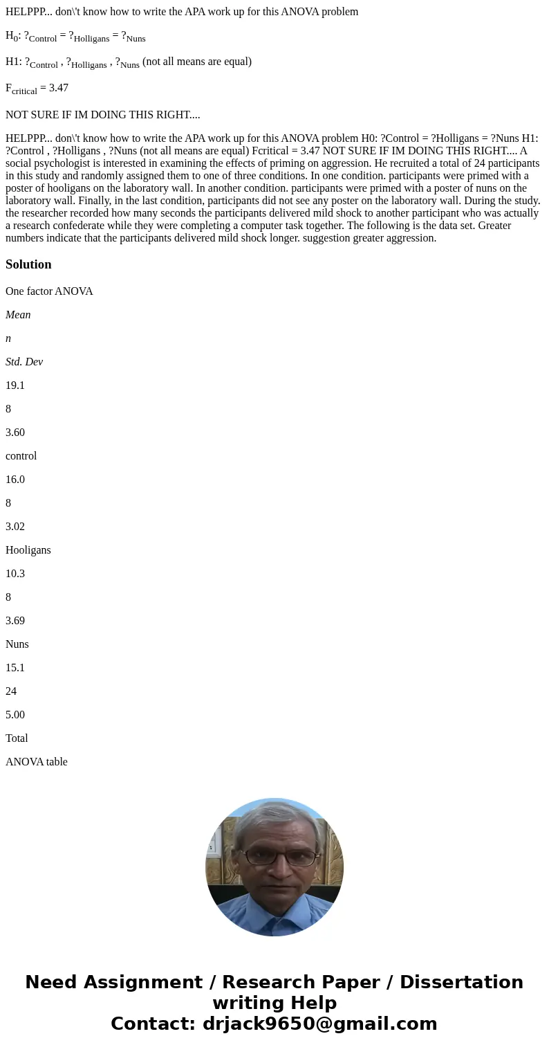 HELPPP... don\'t know how to write the APA work up for this ANOVA problem H0: ?Control = ?Holligans = ?Nuns H1: ?Control , ?Holligans , ?Nuns (not all means are