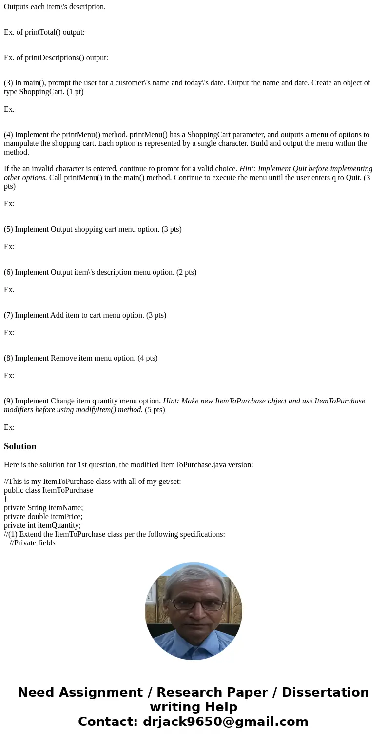 Here is my code: 1 import java.util.Scanner; 2 3 public class ShoppingCartPrinter 4 { 5 public static void main (String[] args) 6 { 7 ItemToPurchase item1 = new