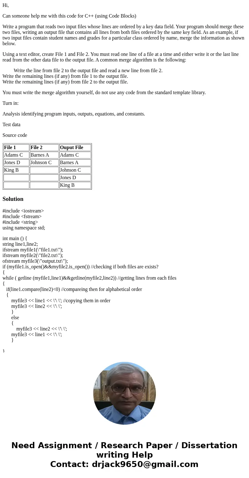 Hi, Can someone help me with this code for C++ (using Code Blocks) Write a program that reads two input files whose lines are ordered by a key data field. Your  Hi, Can someone help me with this code for C++ (using Code Blocks) Write a program that reads two input files whose lines are ordered by a key data field. Your