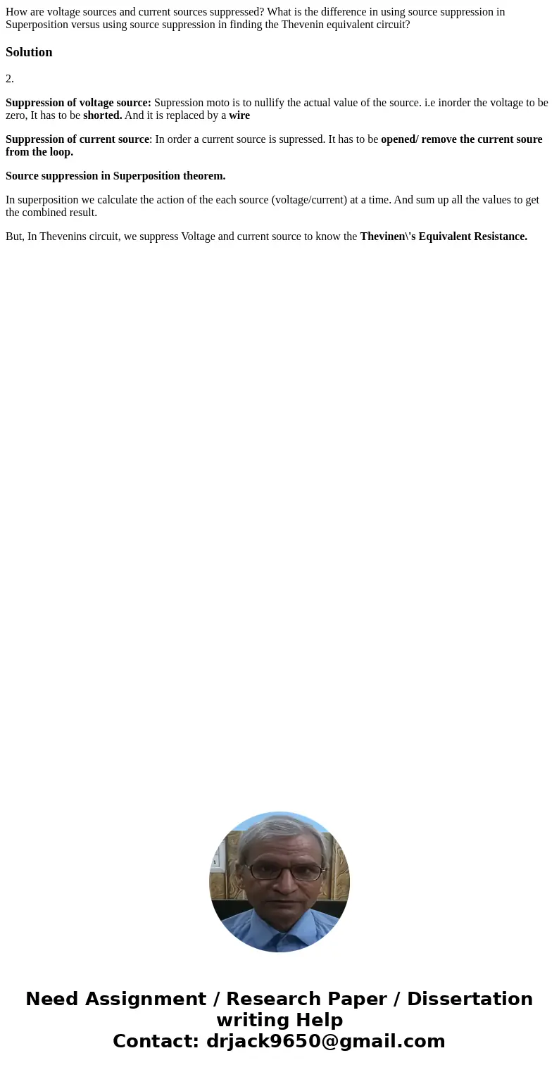 How are voltage sources and current sources suppressed? What is the difference in using source suppression in Superposition versus using source suppression in   How are voltage sources and current sources suppressed? What is the difference in using source suppression in Superposition versus using source suppression in