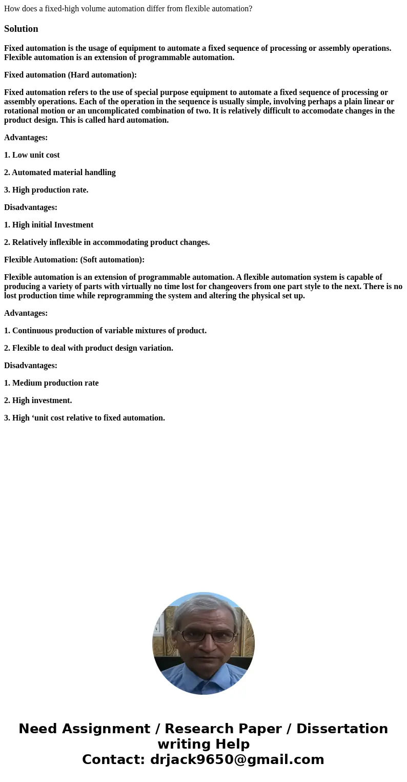 How does a fixed-high volume automation differ from flexible automation?SolutionFixed automation is the usage of equipment to automate a fixed sequence of proce How does a fixed-high volume automation differ from flexible automation?SolutionFixed automation is the usage of equipment to automate a fixed sequence of proce