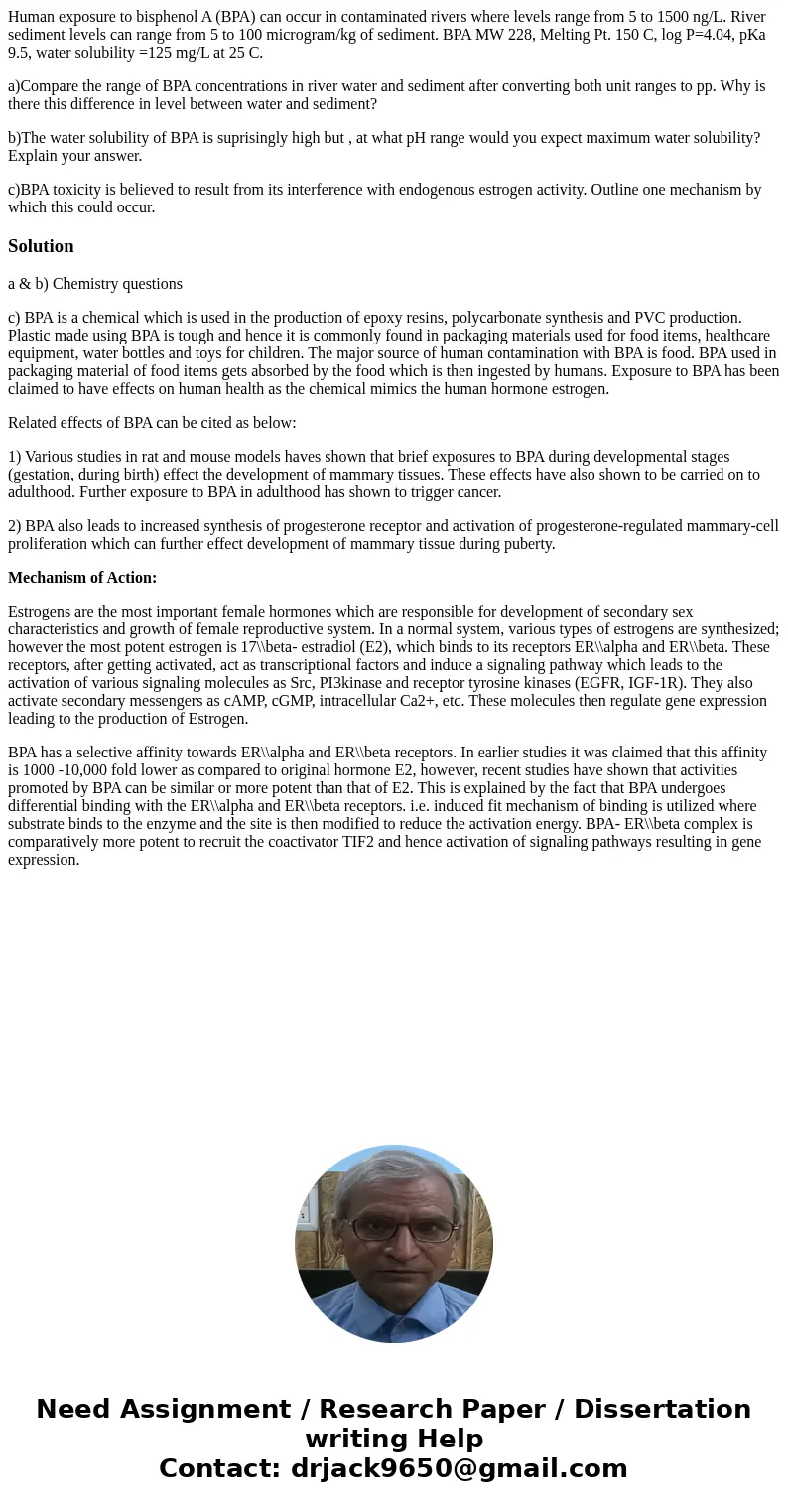 Human exposure to bisphenol A (BPA) can occur in contaminated rivers where levels range from 5 to 1500 ng/L. River sediment levels can range from 5 to 100 micro Human exposure to bisphenol A (BPA) can occur in contaminated rivers where levels range from 5 to 1500 ng/L. River sediment levels can range from 5 to 100 micro