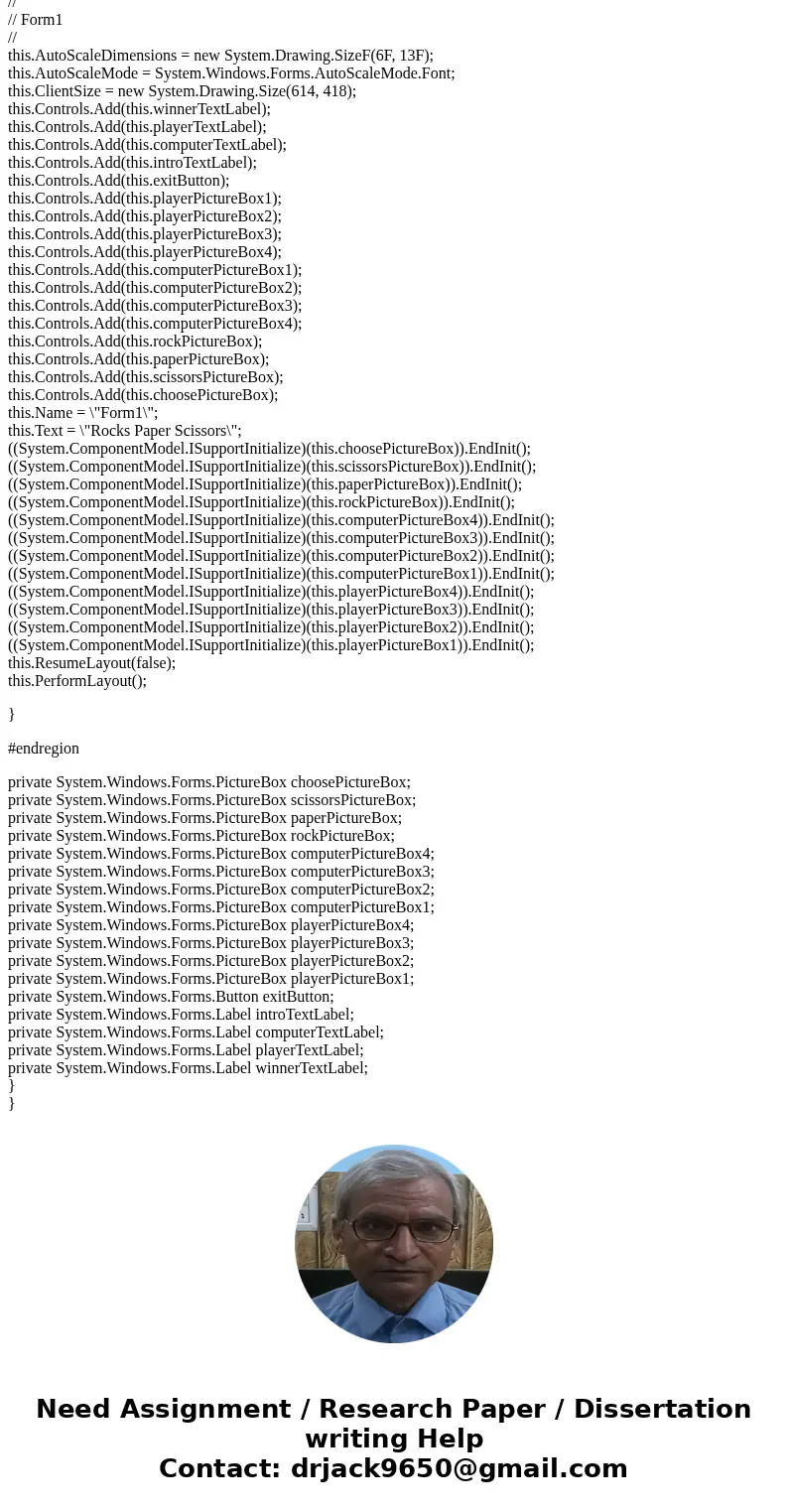 I have been working on this ROCK, PAPER, SCISSORS project for the past 6 days or so, and it\'s still giving me absolute fits. I have created two pictureBox cont I have been working on this ROCK, PAPER, SCISSORS project for the past 6 days or so, and it\'s still giving me absolute fits. I have created two pictureBox cont