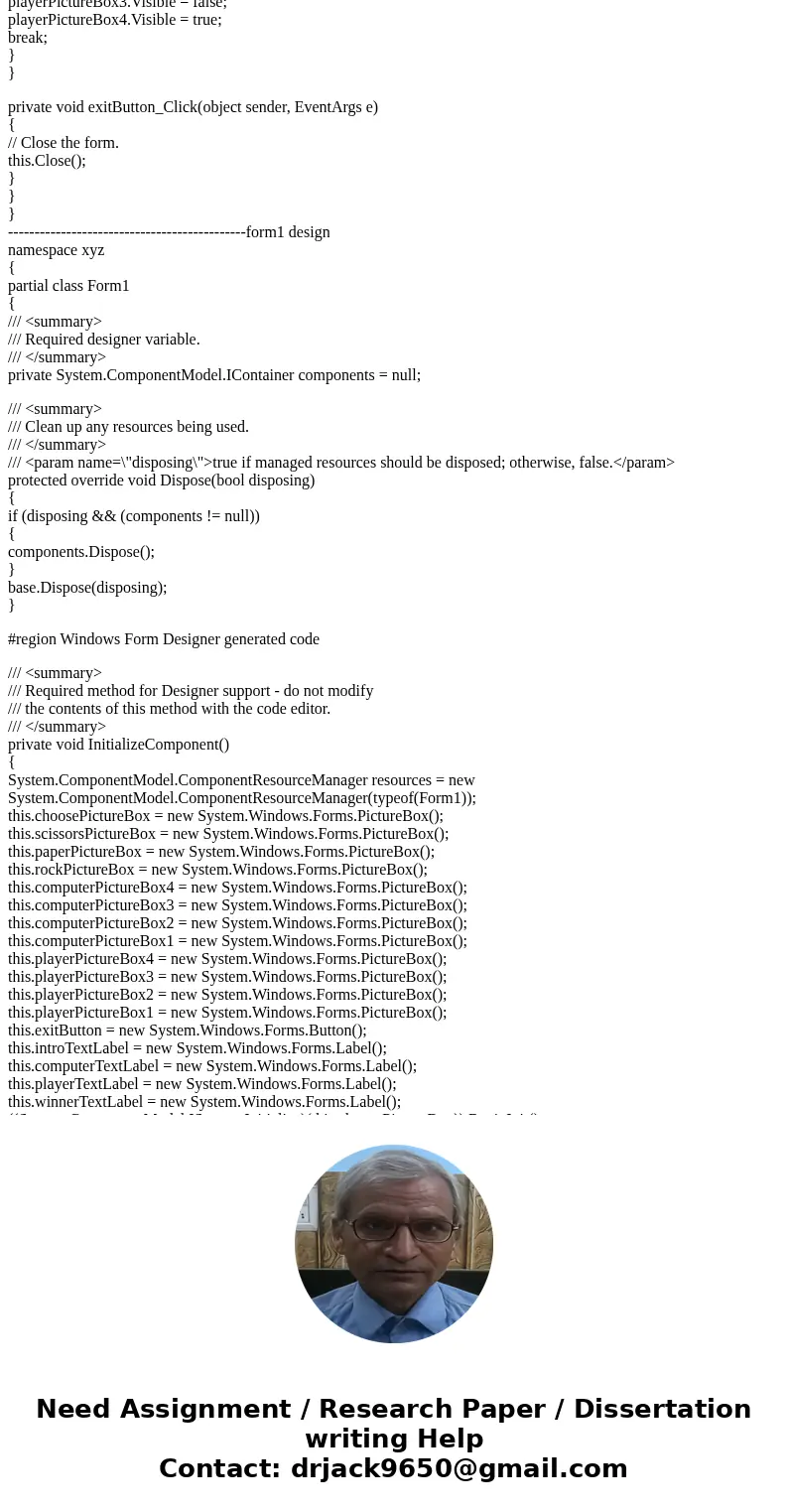 I have been working on this ROCK, PAPER, SCISSORS project for the past 6 days or so, and it\'s still giving me absolute fits. I have created two pictureBox cont I have been working on this ROCK, PAPER, SCISSORS project for the past 6 days or so, and it\'s still giving me absolute fits. I have created two pictureBox cont