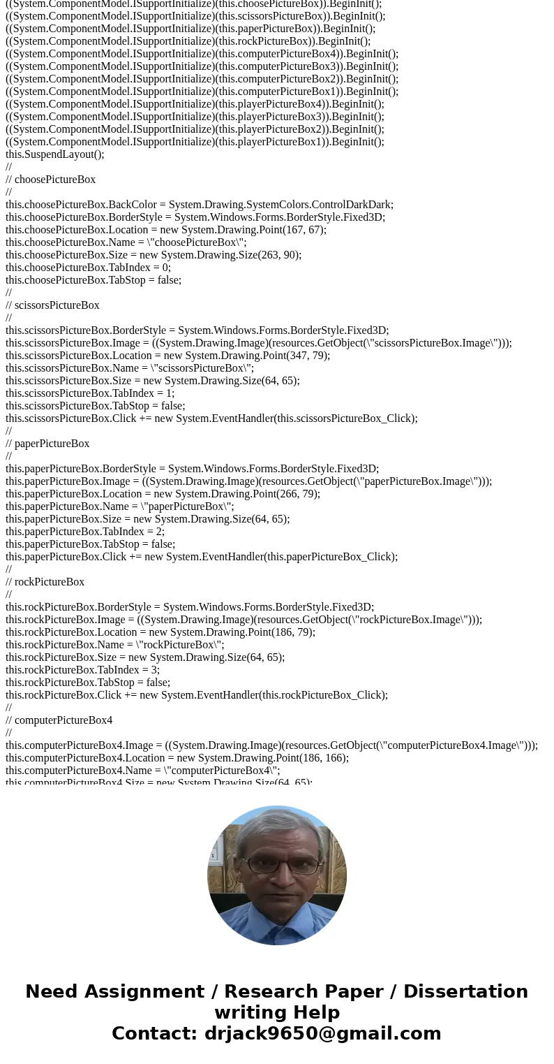 I have been working on this ROCK, PAPER, SCISSORS project for the past 6 days or so, and it\'s still giving me absolute fits. I have created two pictureBox cont I have been working on this ROCK, PAPER, SCISSORS project for the past 6 days or so, and it\'s still giving me absolute fits. I have created two pictureBox cont