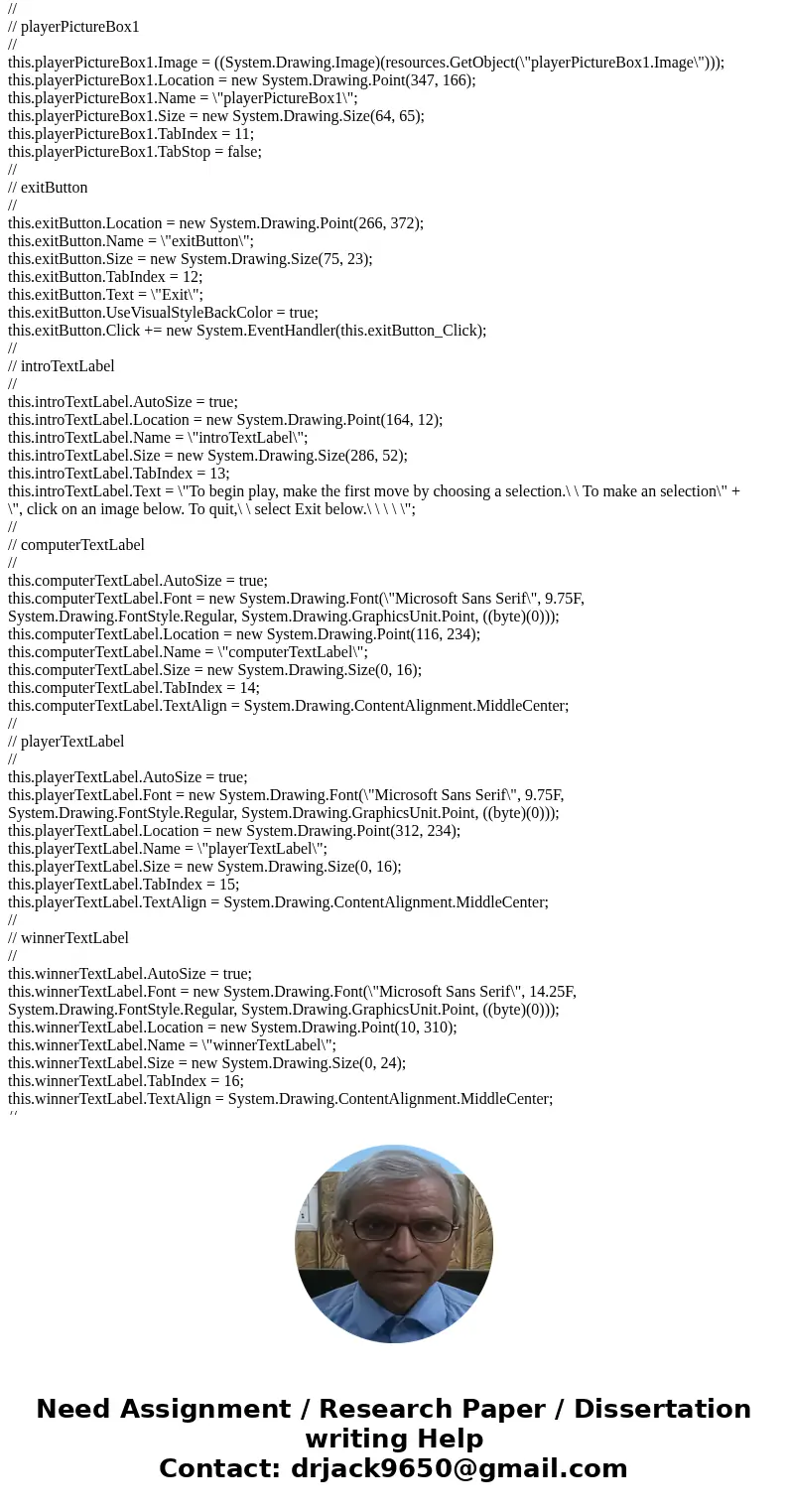 I have been working on this ROCK, PAPER, SCISSORS project for the past 6 days or so, and it\'s still giving me absolute fits. I have created two pictureBox cont I have been working on this ROCK, PAPER, SCISSORS project for the past 6 days or so, and it\'s still giving me absolute fits. I have created two pictureBox cont