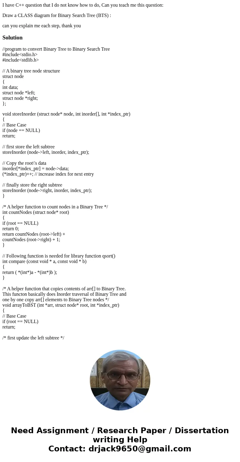 I have C++ question that I do not know how to do, Can you teach me this question: Draw a CLASS diagram for Binary Search Tree (BTS) : can you explain me each st I have C++ question that I do not know how to do, Can you teach me this question: Draw a CLASS diagram for Binary Search Tree (BTS) : can you explain me each st