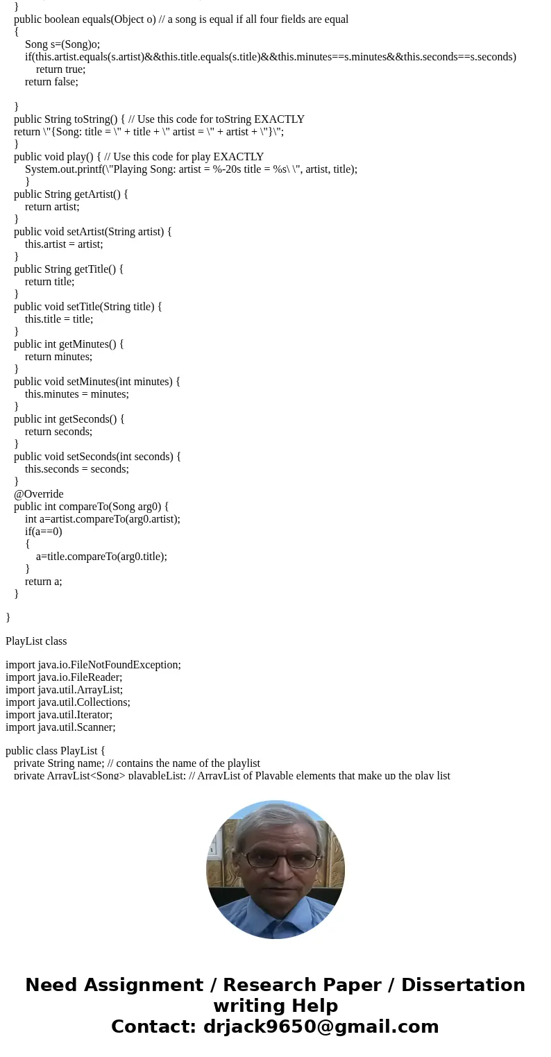 I need help writing the methods for the song and playList class in Java. I already have the interface and the getters and setter. Can someone help with the meth I need help writing the methods for the song and playList class in Java. I already have the interface and the getters and setter. Can someone help with the meth