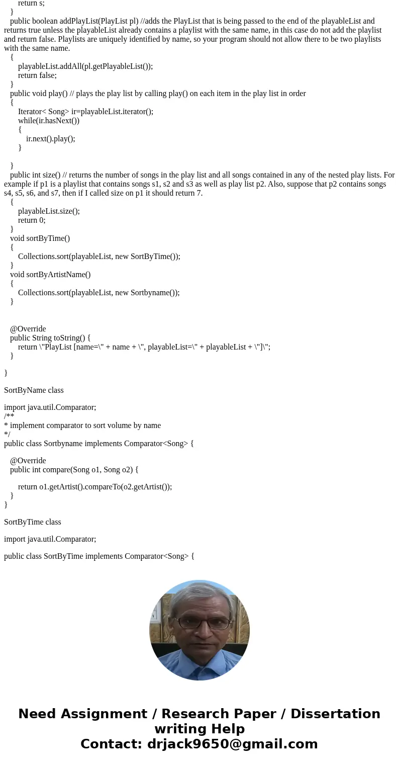 I need help writing the methods for the song and playList class in Java. I already have the interface and the getters and setter. Can someone help with the meth I need help writing the methods for the song and playList class in Java. I already have the interface and the getters and setter. Can someone help with the meth