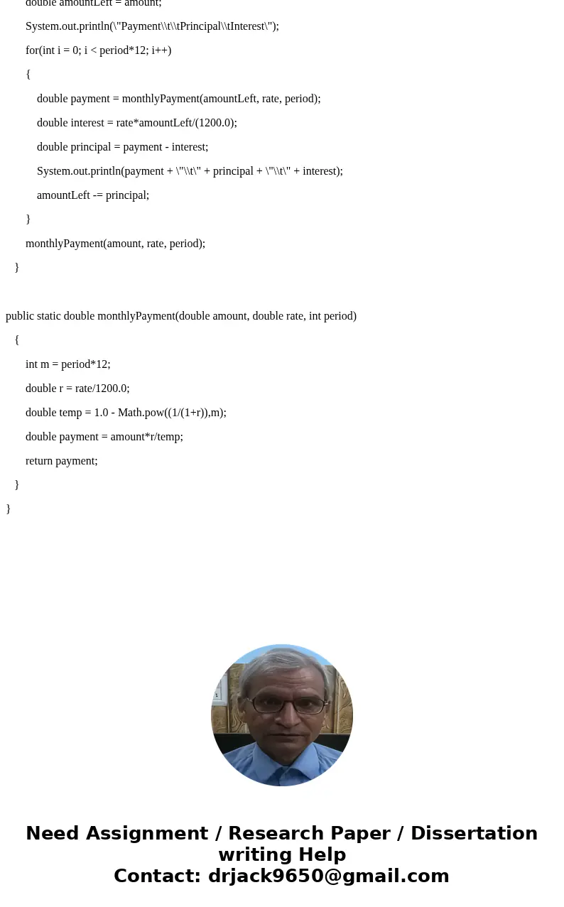 I need help writing this in Java. At some time, everyone eventually borrows money, perhaps for a new car, a house, or to fi nance a start-up business. The amoun
