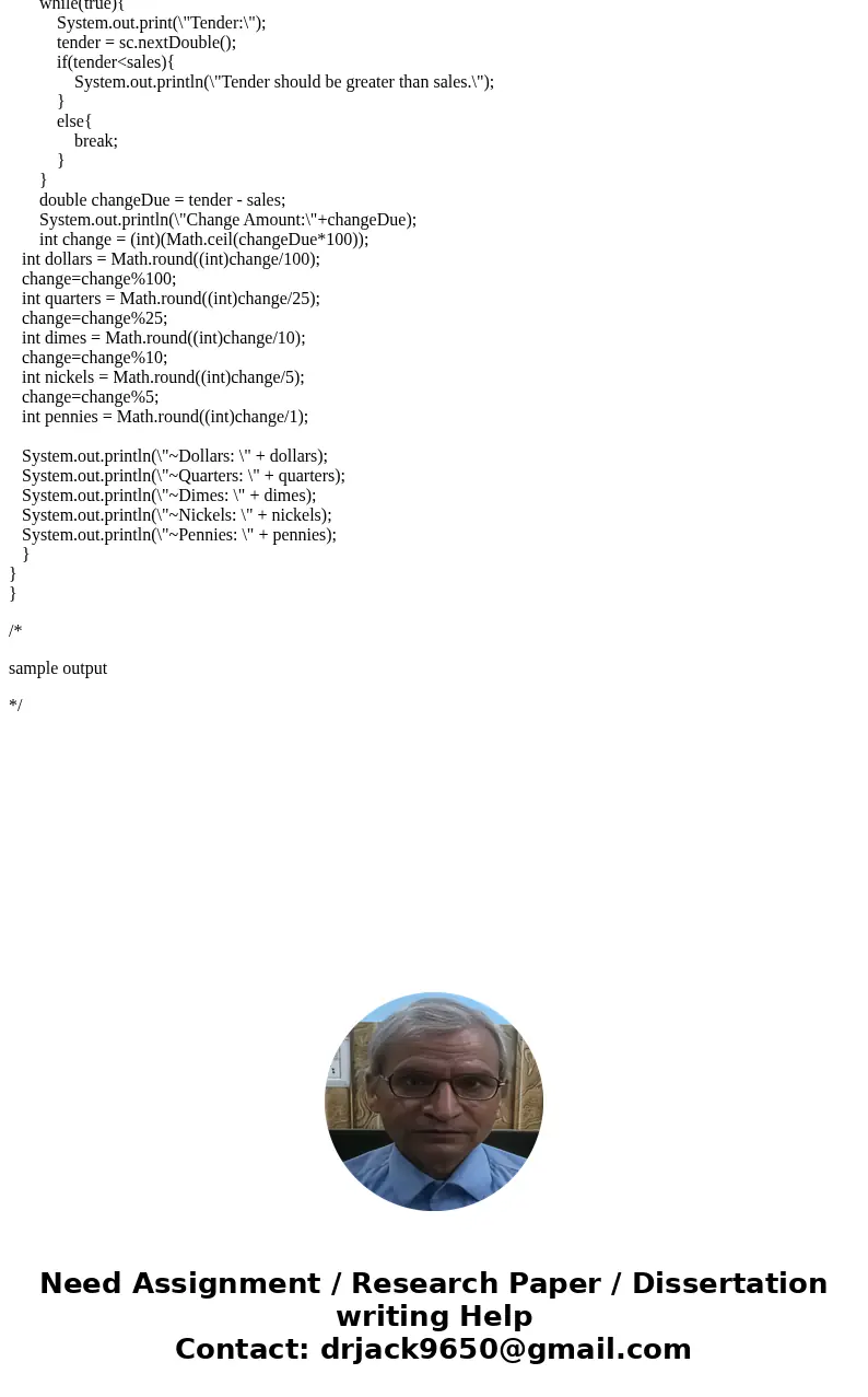 I need this in JAVA please!! You\'ve been hired by a company to write a Java console application that determines the amount and type of change to return to a cu I need this in JAVA please!! You\'ve been hired by a company to write a Java console application that determines the amount and type of change to return to a cu