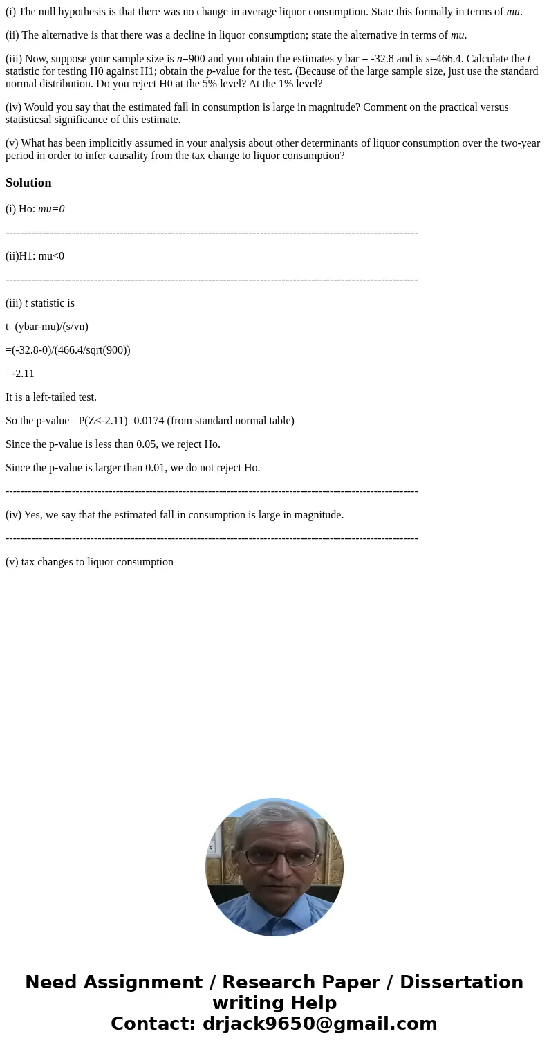 (i) The null hypothesis is that there was no change in average liquor consumption. State this formally in terms of mu. (ii) The alternative is that there was a  (i) The null hypothesis is that there was no change in average liquor consumption. State this formally in terms of mu. (ii) The alternative is that there was a