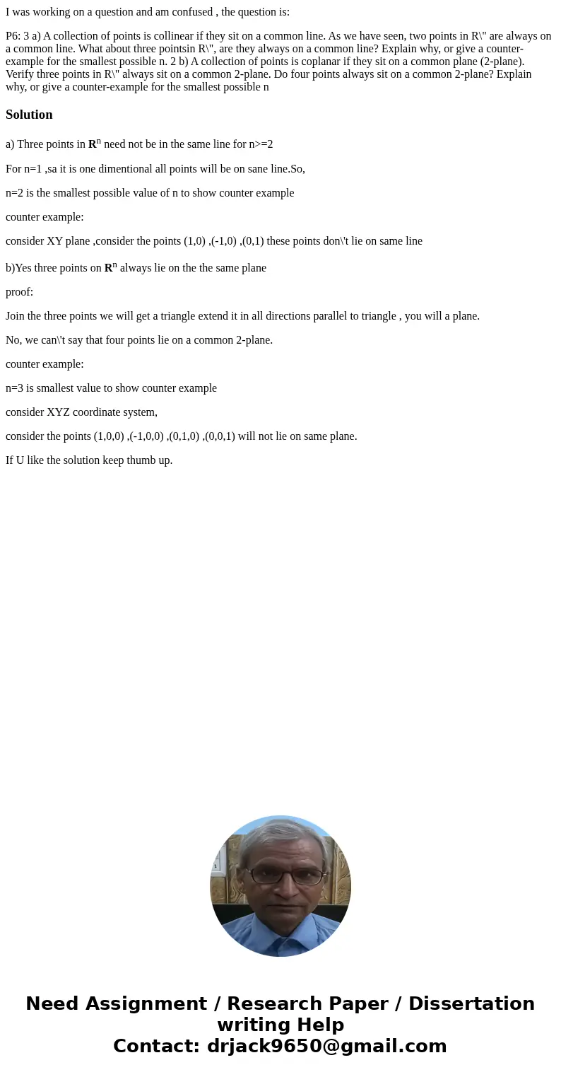 I was working on a question and am confused , the question is: P6: 3 a) A collection of points is collinear if they sit on a common line. As we have seen, two p I was working on a question and am confused , the question is: P6: 3 a) A collection of points is collinear if they sit on a common line. As we have seen, two p