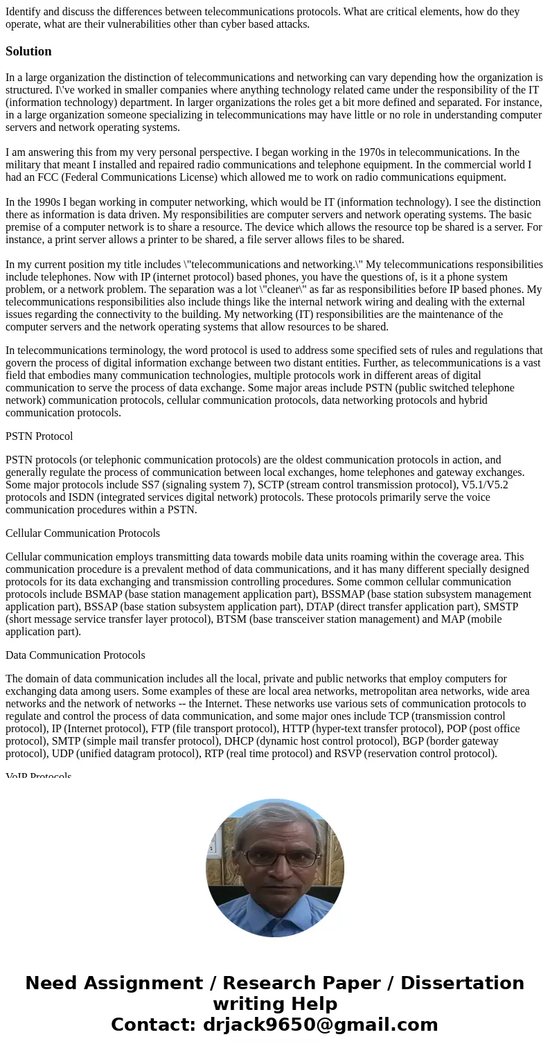 Identify and discuss the differences between telecommunications protocols. What are critical elements, how do they operate, what are their vulnerabilities other Identify and discuss the differences between telecommunications protocols. What are critical elements, how do they operate, what are their vulnerabilities other