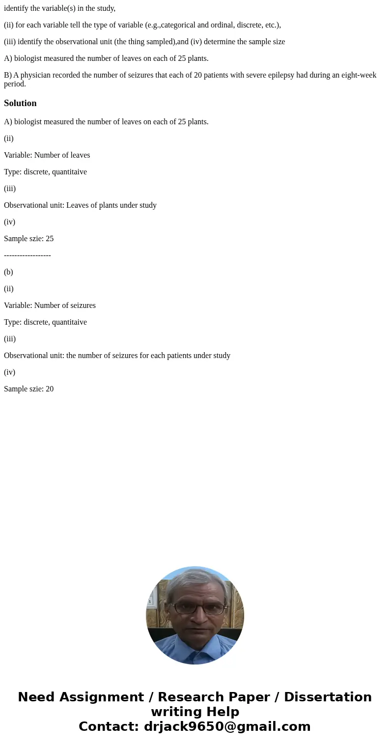 identify the variable(s) in the study, (ii) for each variable tell the type of variable (e.g.,categorical and ordinal, discrete, etc.), (iii) identify the obser identify the variable(s) in the study, (ii) for each variable tell the type of variable (e.g.,categorical and ordinal, discrete, etc.), (iii) identify the obser