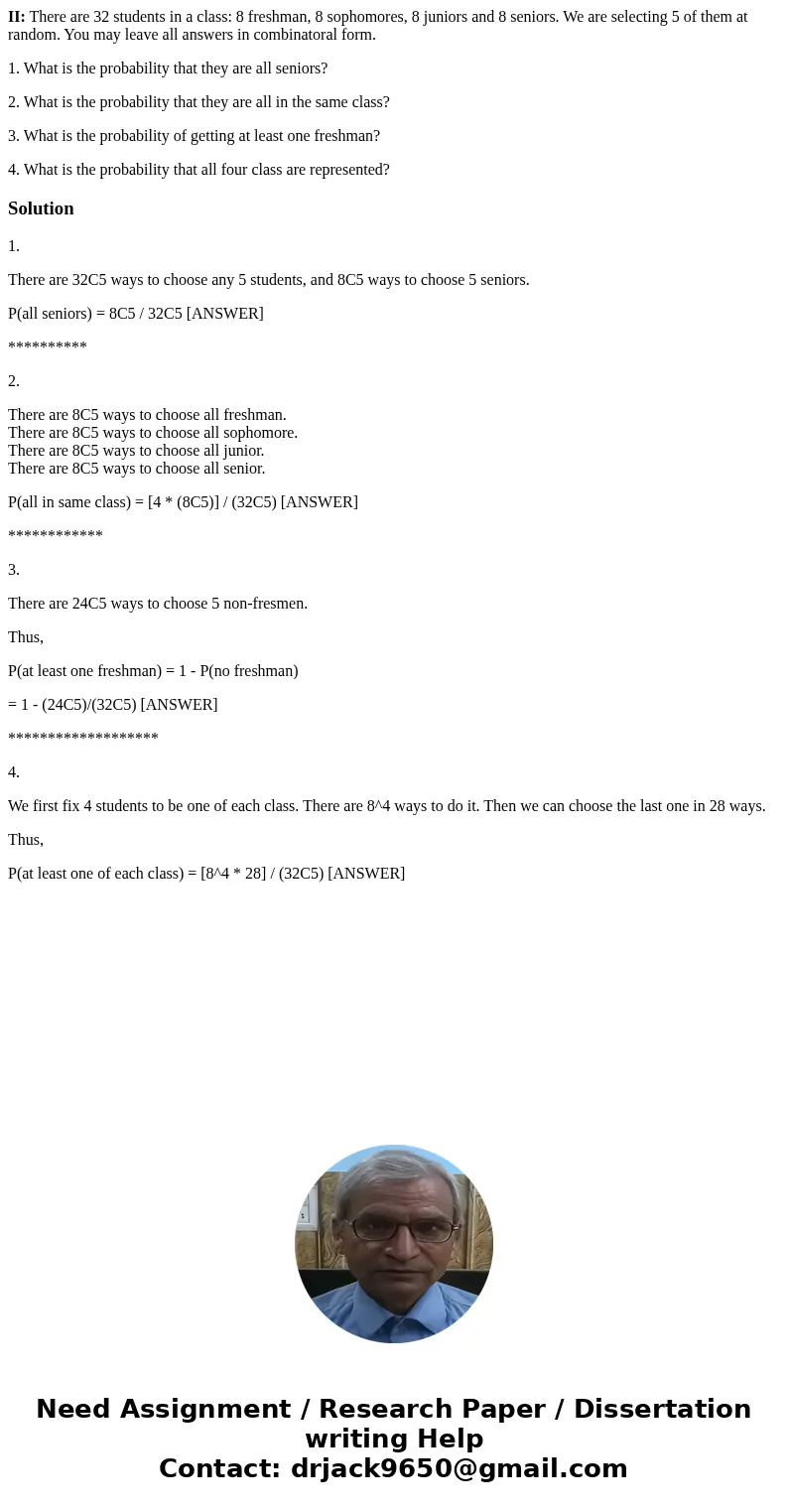 II: There are 32 students in a class: 8 freshman, 8 sophomores, 8 juniors and 8 seniors. We are selecting 5 of them at random. You may leave all answers in comb II: There are 32 students in a class: 8 freshman, 8 sophomores, 8 juniors and 8 seniors. We are selecting 5 of them at random. You may leave all answers in comb