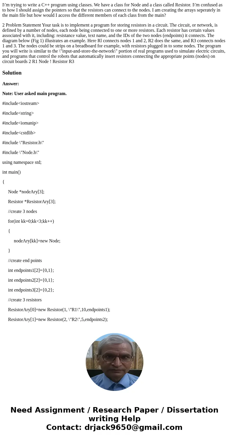 I\'m trying to write a C++ program using classes. We have a class for Node and a class called Resistor. I\'m confused as to how I should assign the pointers so 