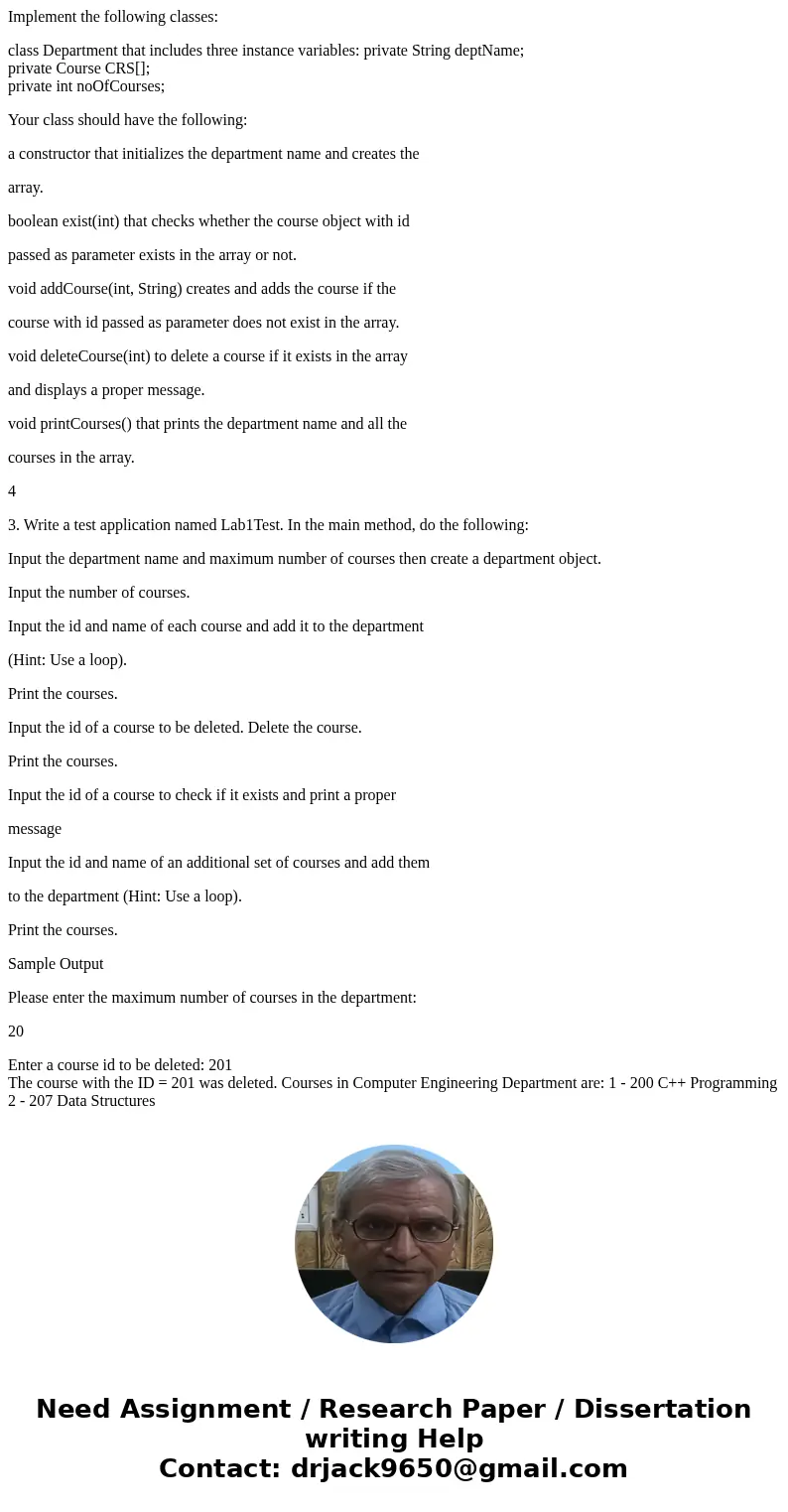 Implement the following classes: class Department that includes three instance variables: private String deptName; private Course CRS[]; private int noOfCourses