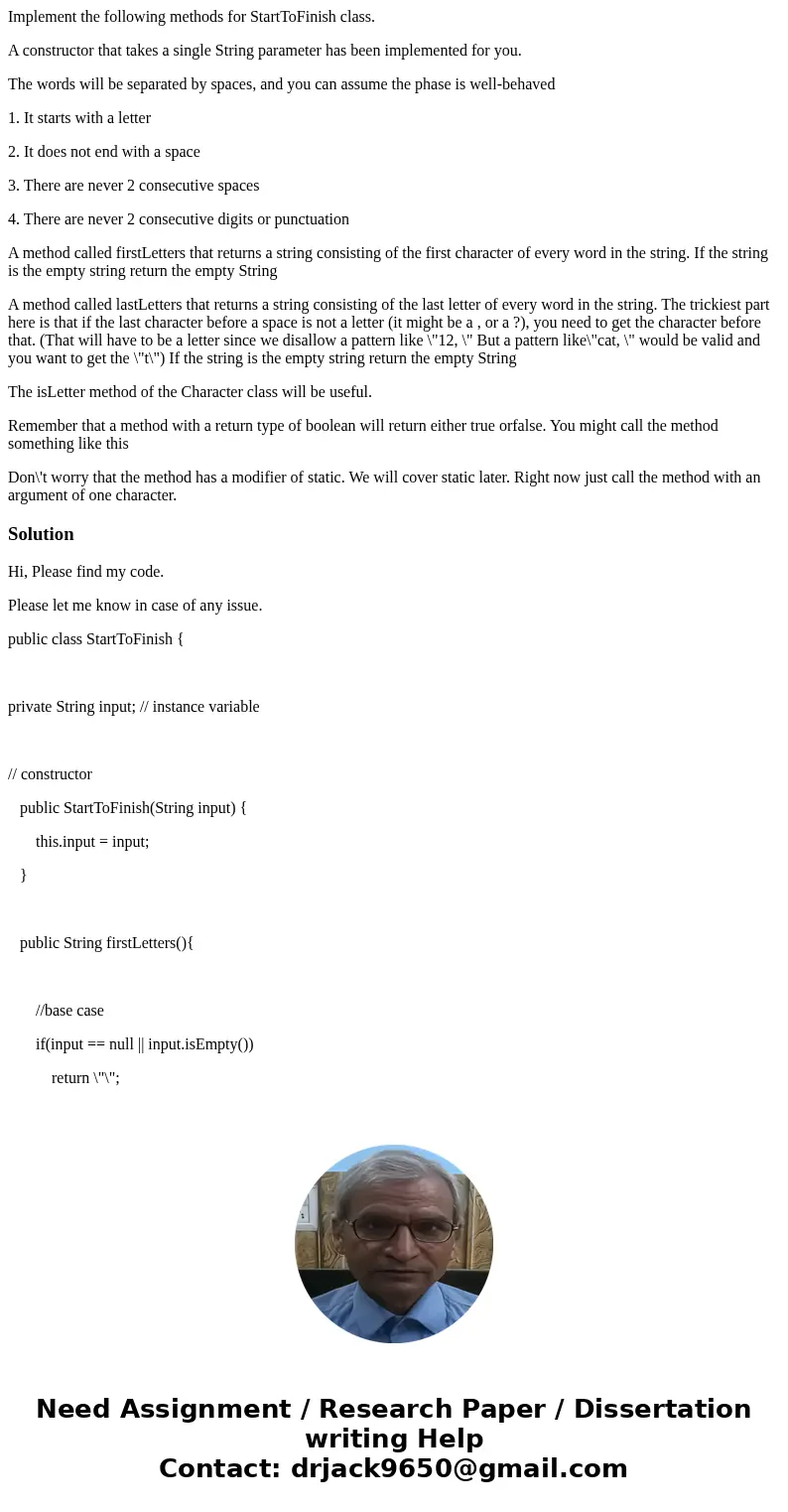 Implement the following methods for StartToFinish class. A constructor that takes a single String parameter has been implemented for you. The words will be sepa Implement the following methods for StartToFinish class. A constructor that takes a single String parameter has been implemented for you. The words will be sepa
