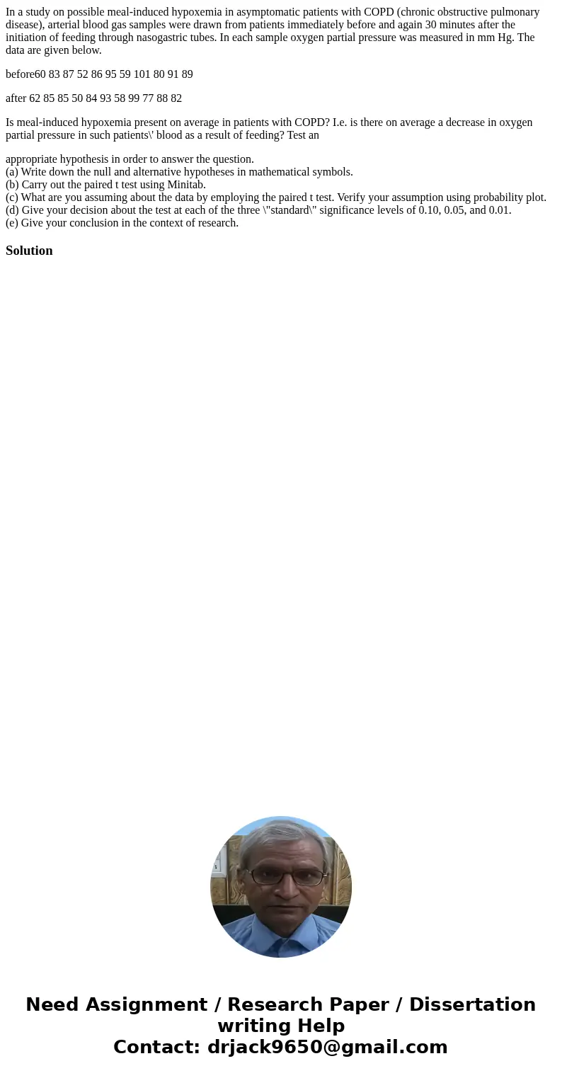 In a study on possible meal-induced hypoxemia in asymptomatic patients with COPD (chronic obstructive pulmonary disease), arterial blood gas samples were drawn 
