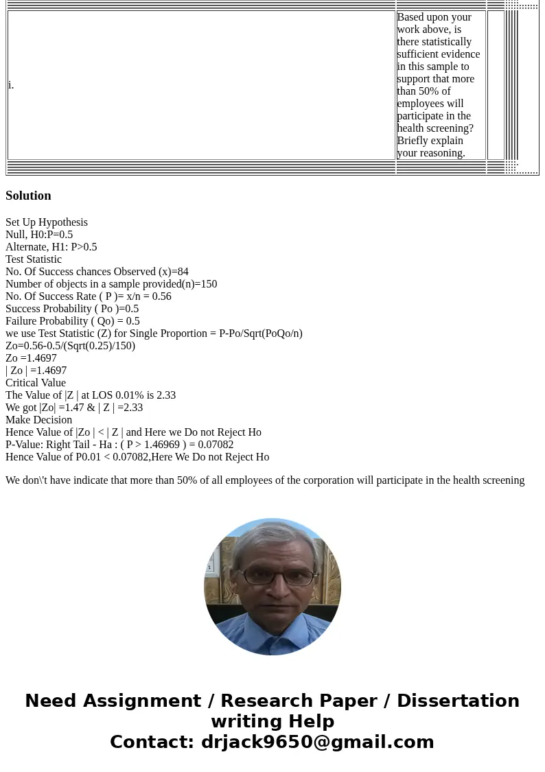  In an effort to promote healthy lifestyles, health screenings are given to employees of a large corporation. In running a promotional trial, 84 out of the 150 