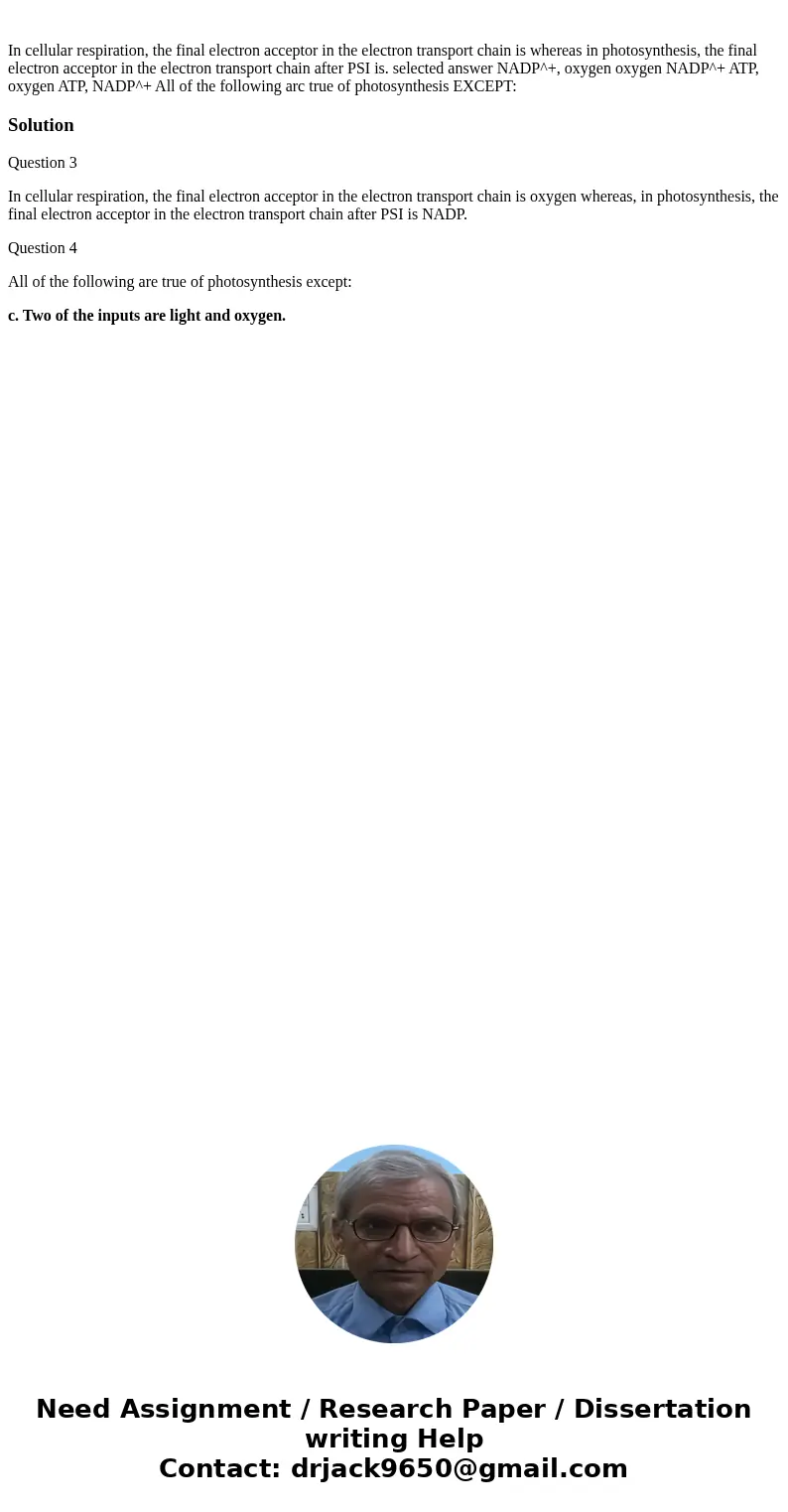 In cellular respiration, the final electron acceptor in the electron transport chain is whereas in photosynthesis, the final electron acceptor in the electron   In cellular respiration, the final electron acceptor in the electron transport chain is whereas in photosynthesis, the final electron acceptor in the electron