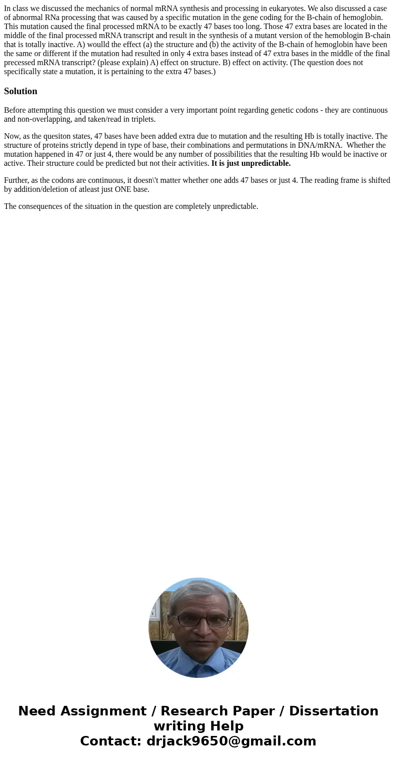 In class we discussed the mechanics of normal mRNA synthesis and processing in eukaryotes. We also discussed a case of abnormal RNa processing that was caused b In class we discussed the mechanics of normal mRNA synthesis and processing in eukaryotes. We also discussed a case of abnormal RNa processing that was caused b
