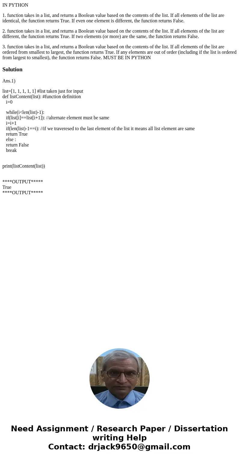 IN PYTHON 1. function takes in a list, and returns a Boolean value based on the contents of the list. If all elements of the list are identical, the function re