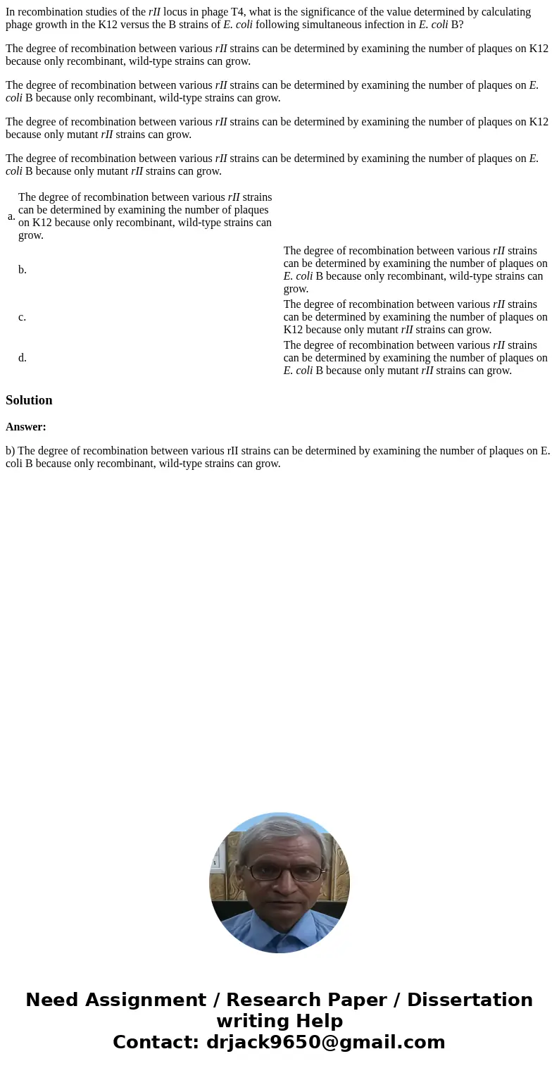 In recombination studies of the rII locus in phage T4, what is the significance of the value determined by calculating phage growth in the K12 versus the B stra In recombination studies of the rII locus in phage T4, what is the significance of the value determined by calculating phage growth in the K12 versus the B stra