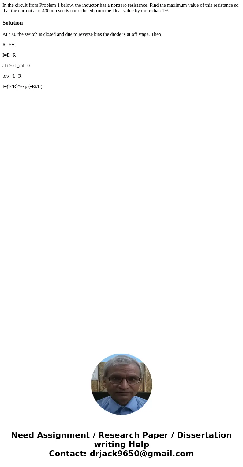  In the circuit from Problem 1 below, the inductor has a nonzero resistance. Find the maximum value of this resistance so that the current at t=400 mu sec is no