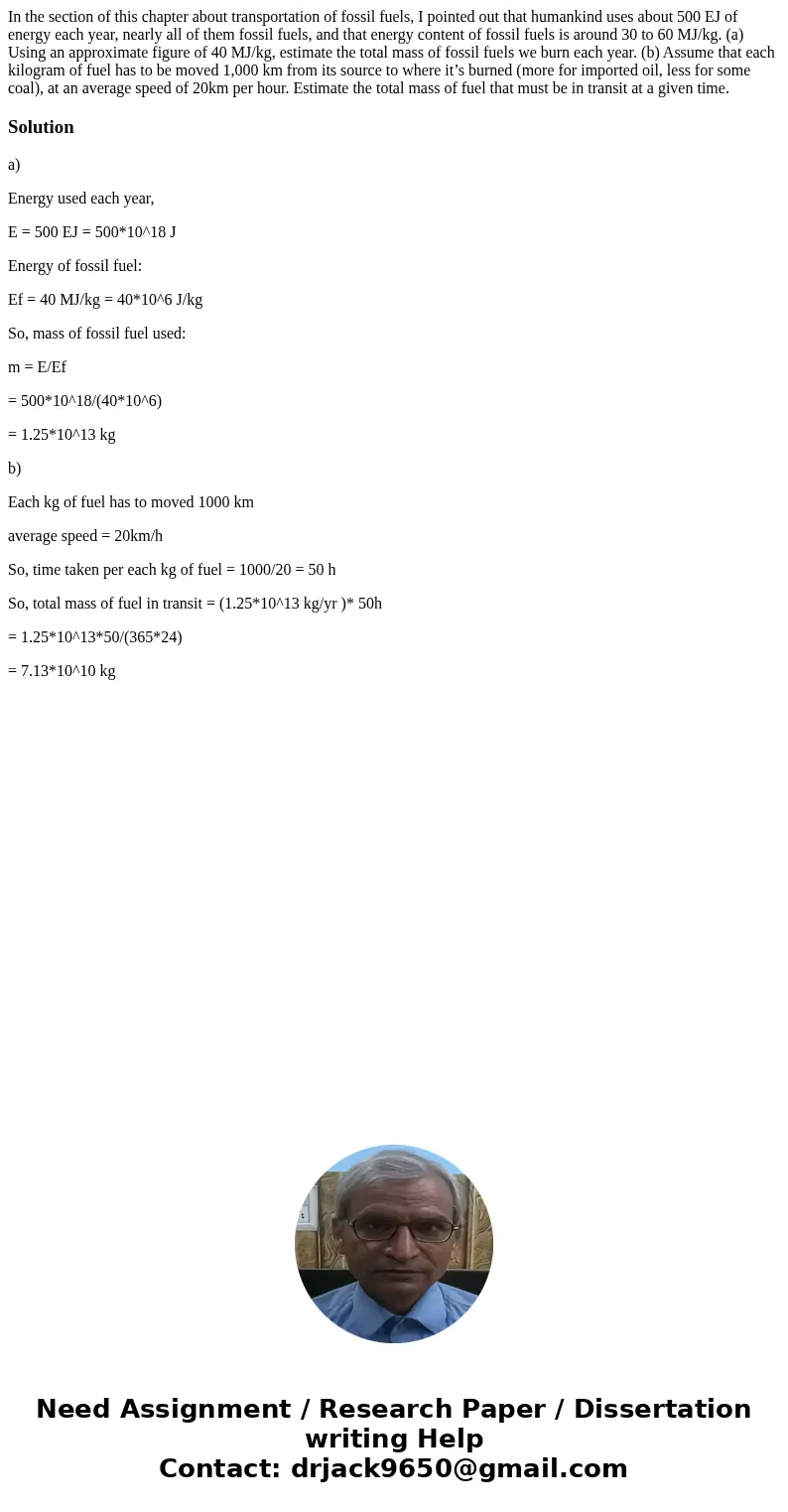 In the section of this chapter about transportation of fossil fuels, I pointed out that humankind uses about 500 EJ of energy each year, nearly all of them foss In the section of this chapter about transportation of fossil fuels, I pointed out that humankind uses about 500 EJ of energy each year, nearly all of them foss