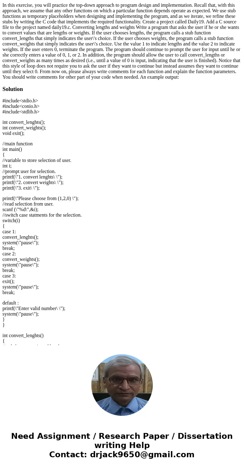  In this exercise, you will practice the top-down approach to program design and implementation. Recall that, with this approach, we assume that any other funct