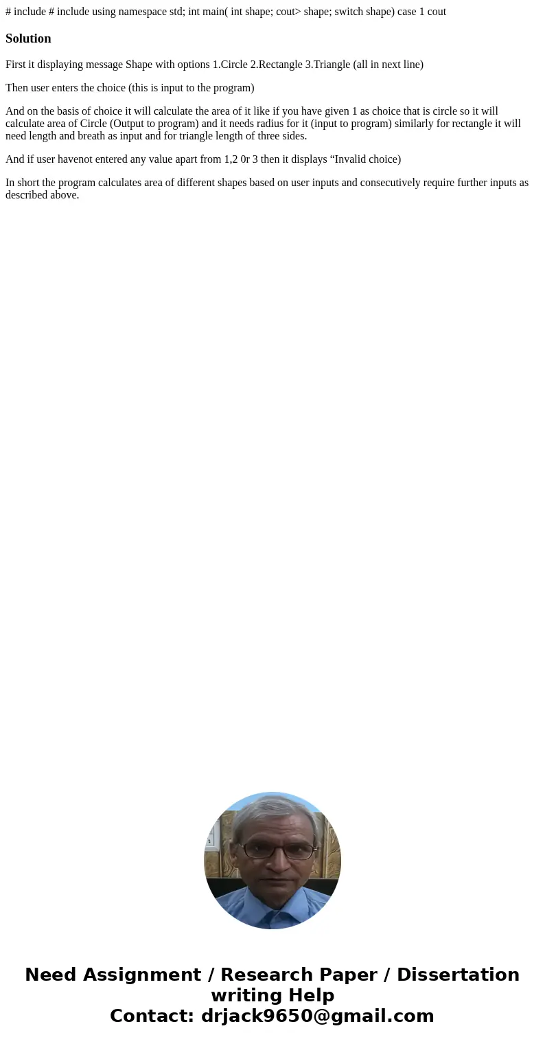 # include # include using namespace std; int main( int shape; cout> shape; switch shape) case 1 coutSolutionFirst it displaying message Shape with options 1  # include # include using namespace std; int main( int shape; cout> shape; switch shape) case 1 coutSolutionFirst it displaying message Shape with options 1
