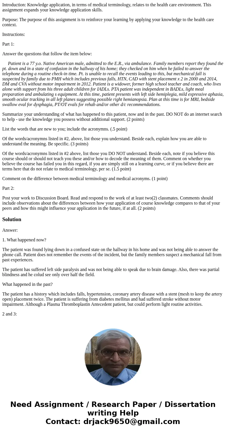 Introduction: Knowledge application, in terms of medical terminology, relates to the health care environment. This assignment expands your knowledge application