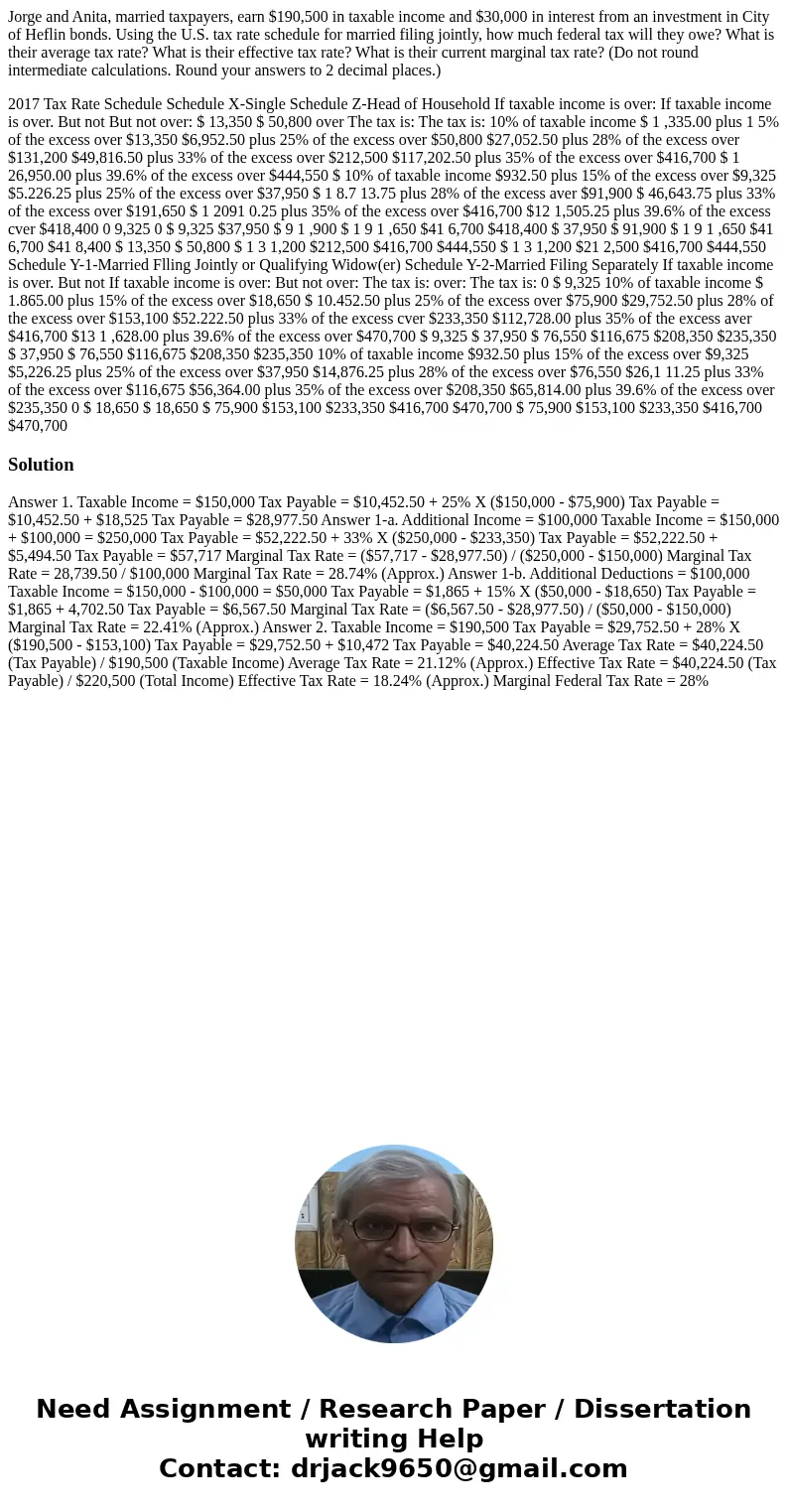 Jorge and Anita, married taxpayers, earn $190,500 in taxable income and $30,000 in interest from an investment in City of Heflin bonds. Using the U.S. tax rate  Jorge and Anita, married taxpayers, earn $190,500 in taxable income and $30,000 in interest from an investment in City of Heflin bonds. Using the U.S. tax rate