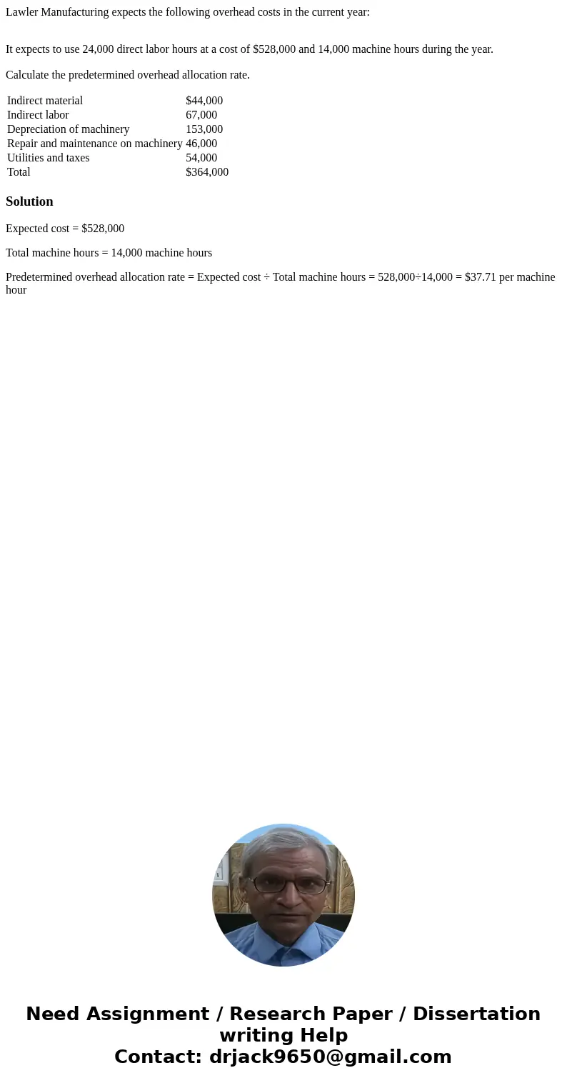 Lawler Manufacturing expects the following overhead costs in the current year: It expects to use 24,000 direct labor hours at a cost of $528,000 and 14,000 mach Lawler Manufacturing expects the following overhead costs in the current year: It expects to use 24,000 direct labor hours at a cost of $528,000 and 14,000 mach