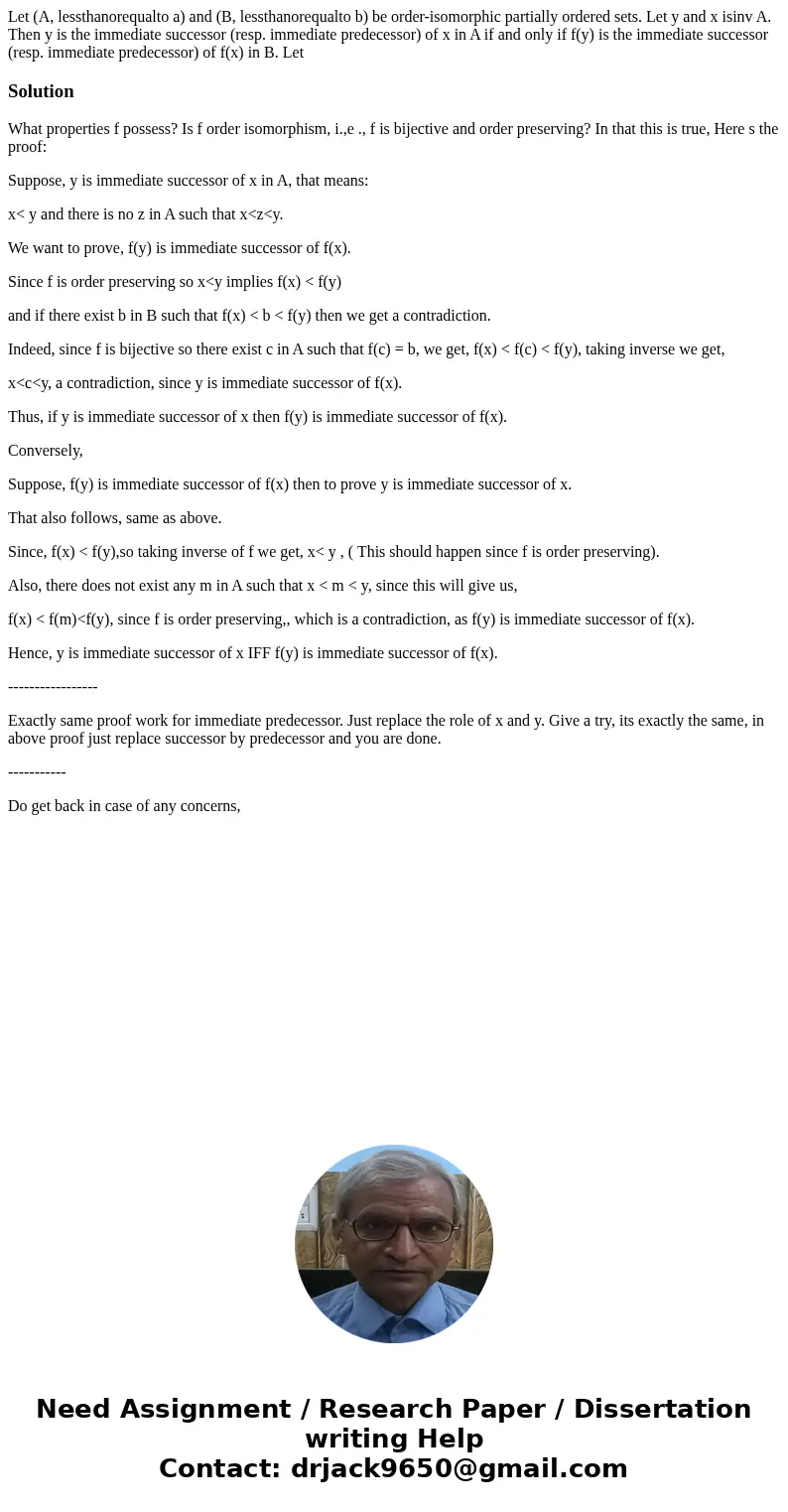 Let (A, lessthanorequalto a) and (B, lessthanorequalto b) be order-isomorphic partially ordered sets. Let y and x isinv A. Then y is the immediate successor (r  Let (A, lessthanorequalto a) and (B, lessthanorequalto b) be order-isomorphic partially ordered sets. Let y and x isinv A. Then y is the immediate successor (r