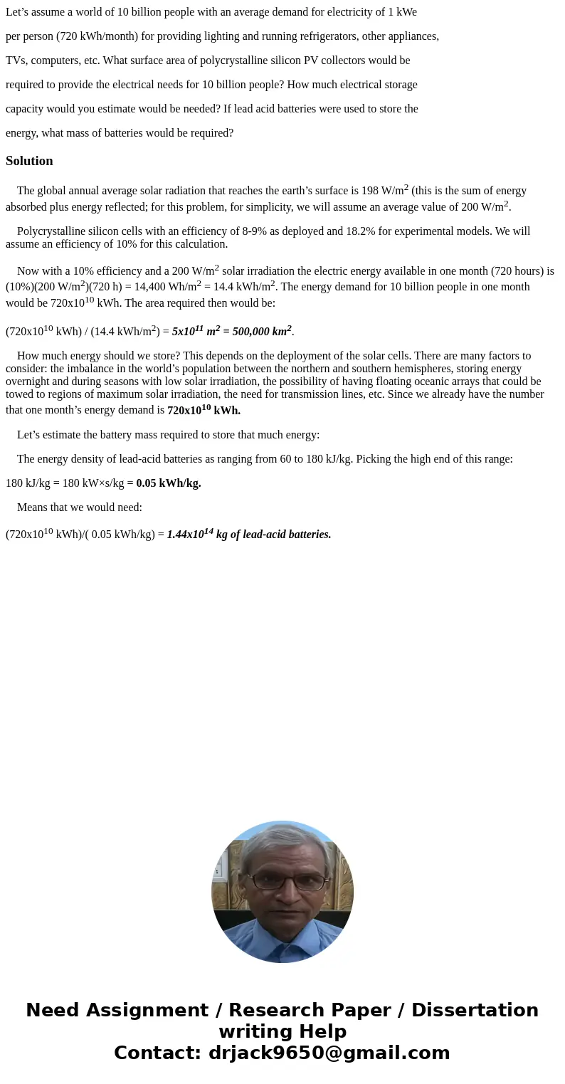 Let’s assume a world of 10 billion people with an average demand for electricity of 1 kWe per person (720 kWh/month) for providing lighting and running refriger Let’s assume a world of 10 billion people with an average demand for electricity of 1 kWe per person (720 kWh/month) for providing lighting and running refriger