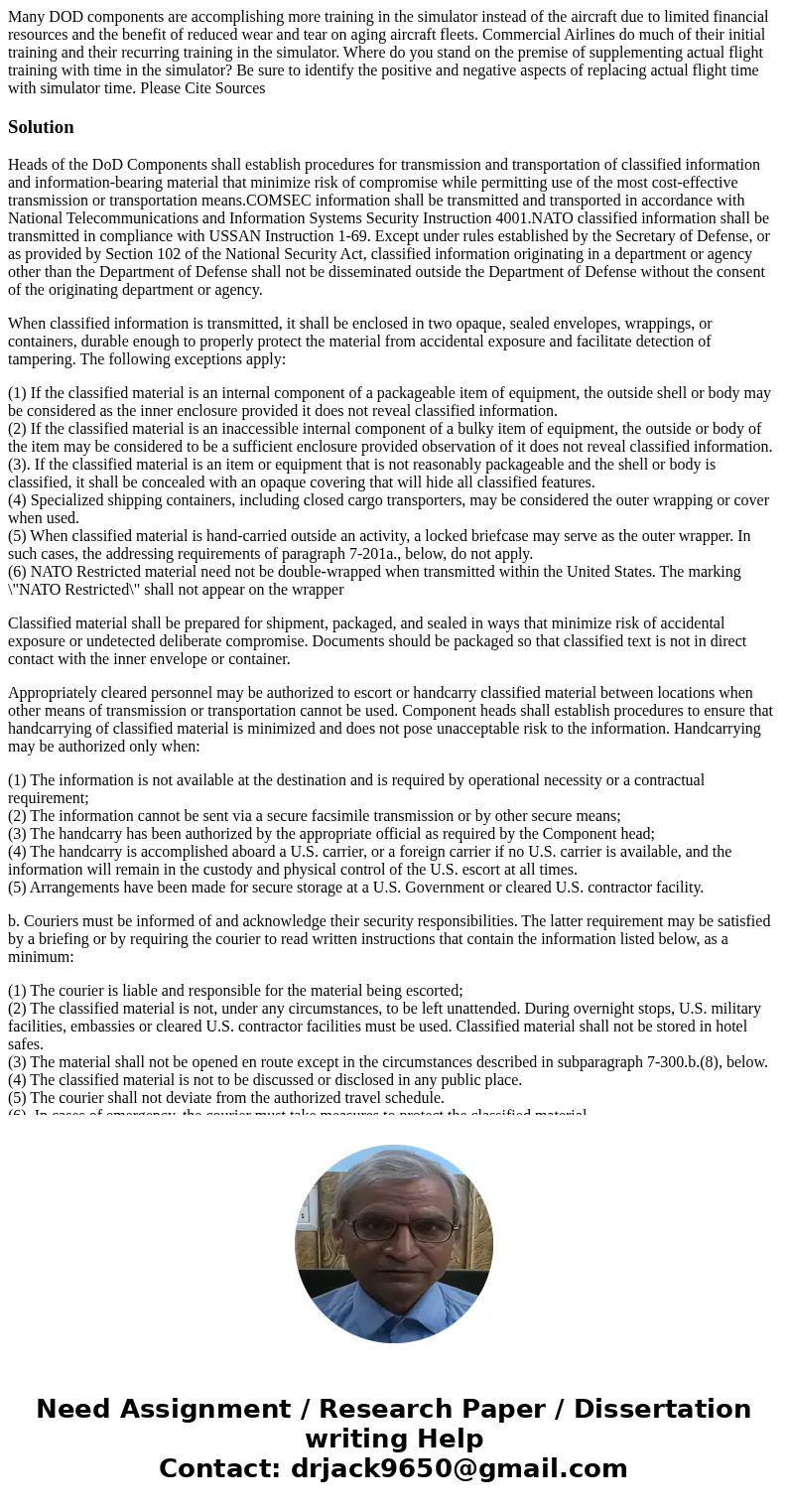 Many DOD components are accomplishing more training in the simulator instead of the aircraft due to limited financial resources and the benefit of reduced wear  Many DOD components are accomplishing more training in the simulator instead of the aircraft due to limited financial resources and the benefit of reduced wear