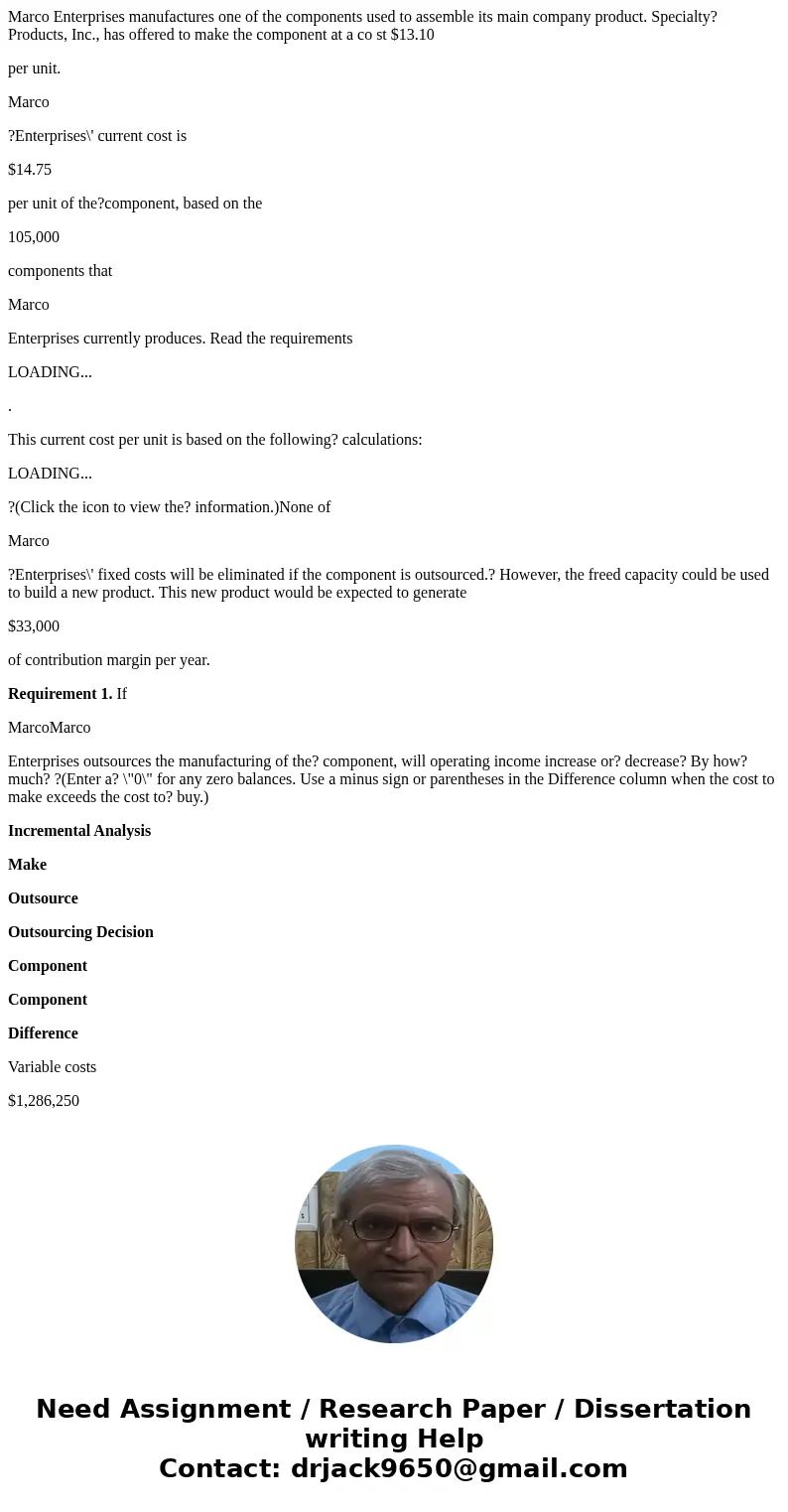 Marco Enterprises manufactures one of the components used to assemble its main company product. Specialty? Products, Inc., has offered to make the component at 