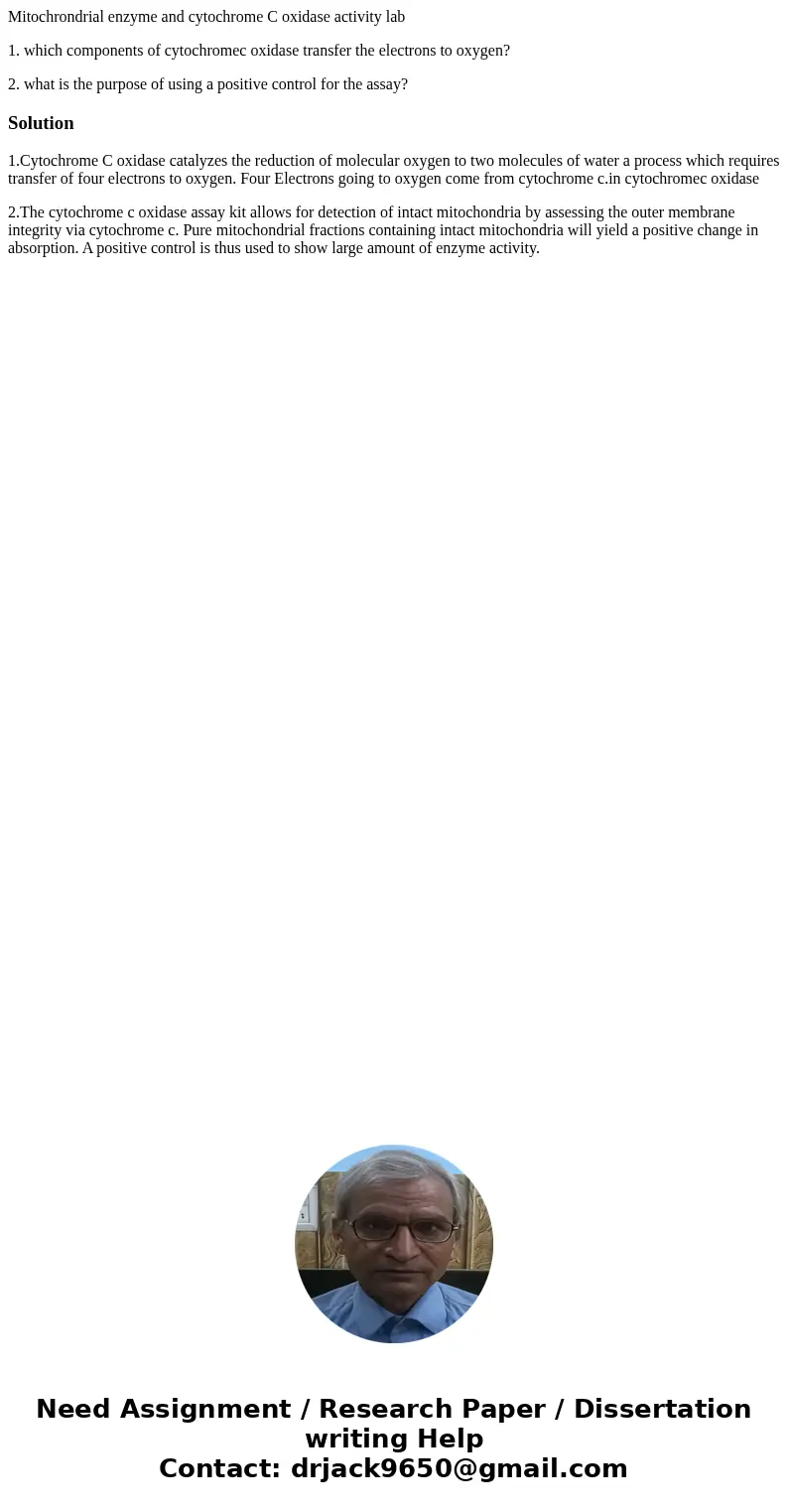Mitochrondrial enzyme and cytochrome C oxidase activity lab 1. which components of cytochromec oxidase transfer the electrons to oxygen? 2. what is the purpose  Mitochrondrial enzyme and cytochrome C oxidase activity lab 1. which components of cytochromec oxidase transfer the electrons to oxygen? 2. what is the purpose