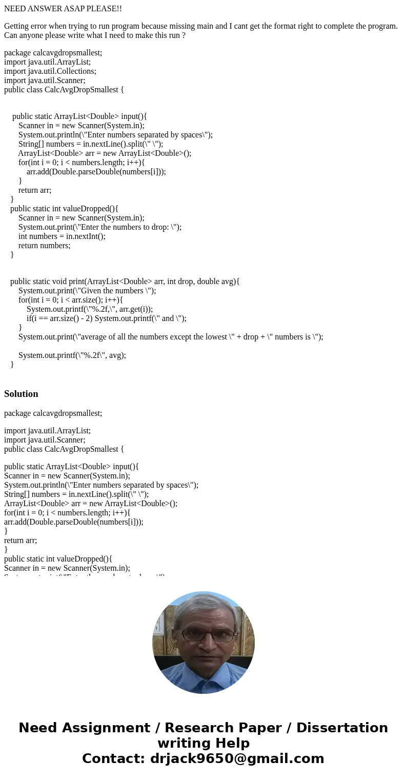 NEED ANSWER ASAP PLEASE!! Getting error when trying to run program because missing main and I cant get the format right to complete the program. Can anyone plea NEED ANSWER ASAP PLEASE!! Getting error when trying to run program because missing main and I cant get the format right to complete the program. Can anyone plea