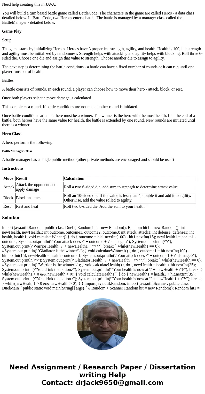Need help creating this in JAVA: You will build a turn based battle game called BattleCode. The characters in the game are called Heros - a data class detailed 