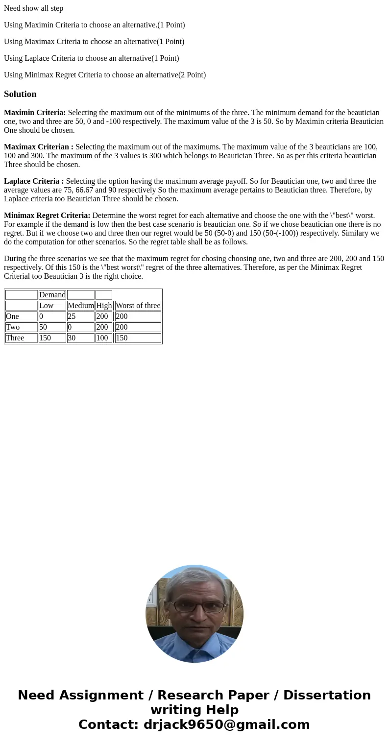 Need show all step Using Maximin Criteria to choose an alternative.(1 Point) Using Maximax Criteria to choose an alternative(1 Point) Using Laplace Criteria to 