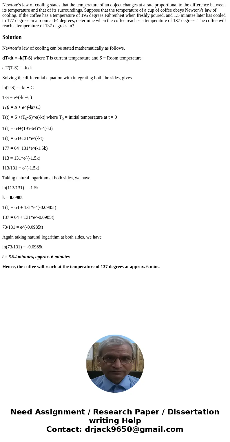 Newton\'s law of cooling states that the temperature of an object changes at a rate proportional to the difference between its temperature and that of its surro Newton\'s law of cooling states that the temperature of an object changes at a rate proportional to the difference between its temperature and that of its surro